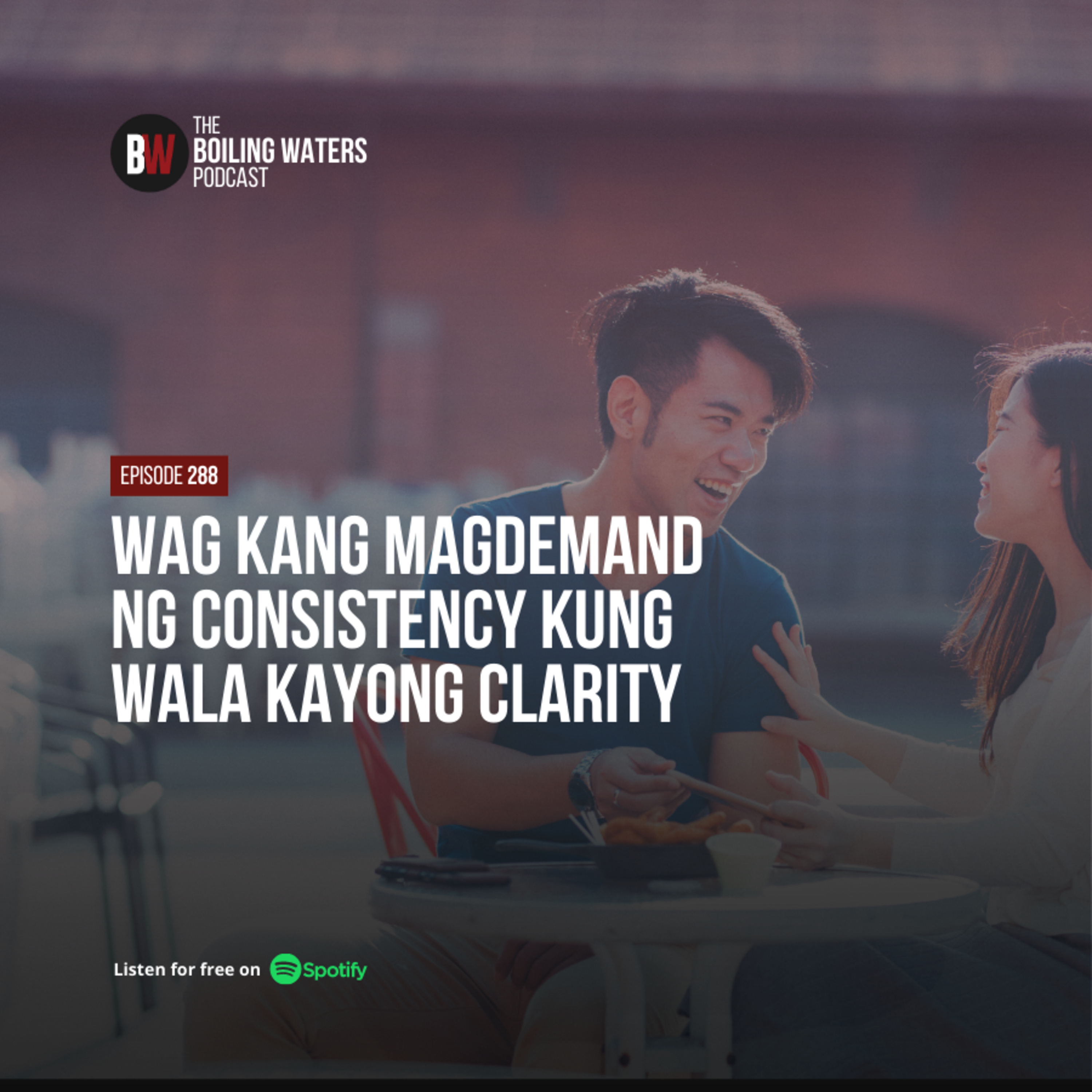 288. Wag Kang Mag Demand ng Consistency Kung Wala Kayong Clarity
