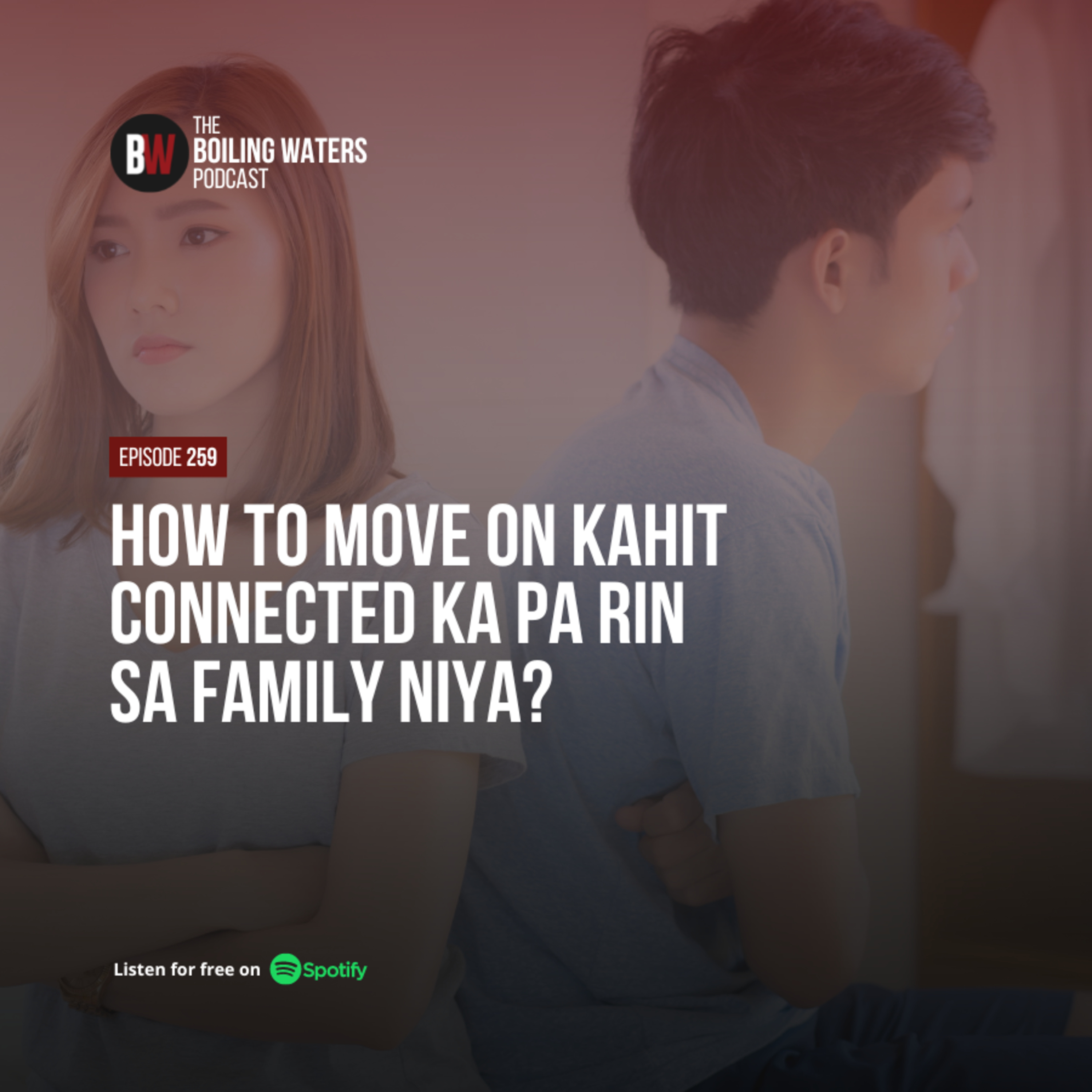 259. How To Move on Kahit Connected Ka Pa Rin Sa Family Niya?