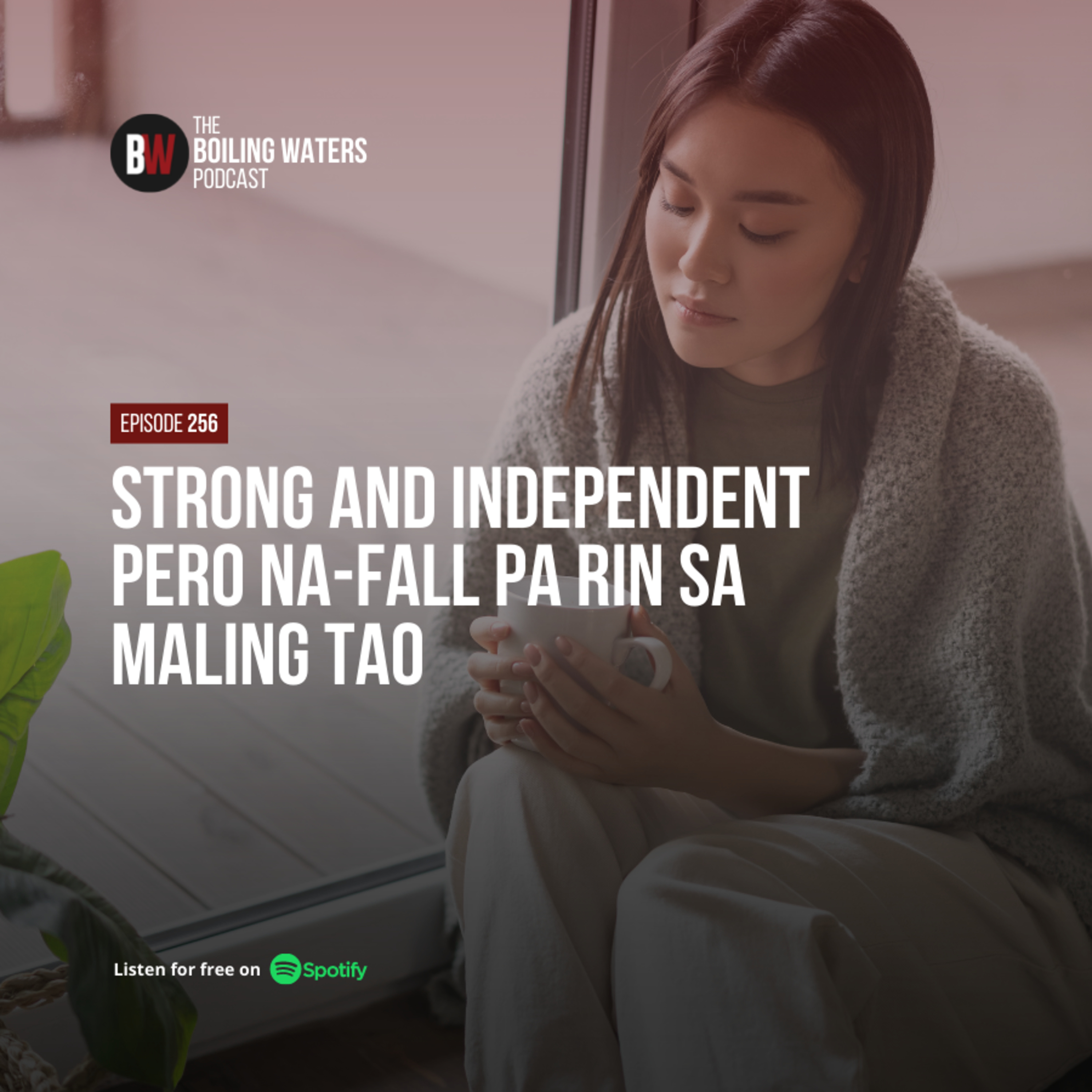 256. Strong and Independent Pero Na-Fall Pa Rin Sa Maling Tao