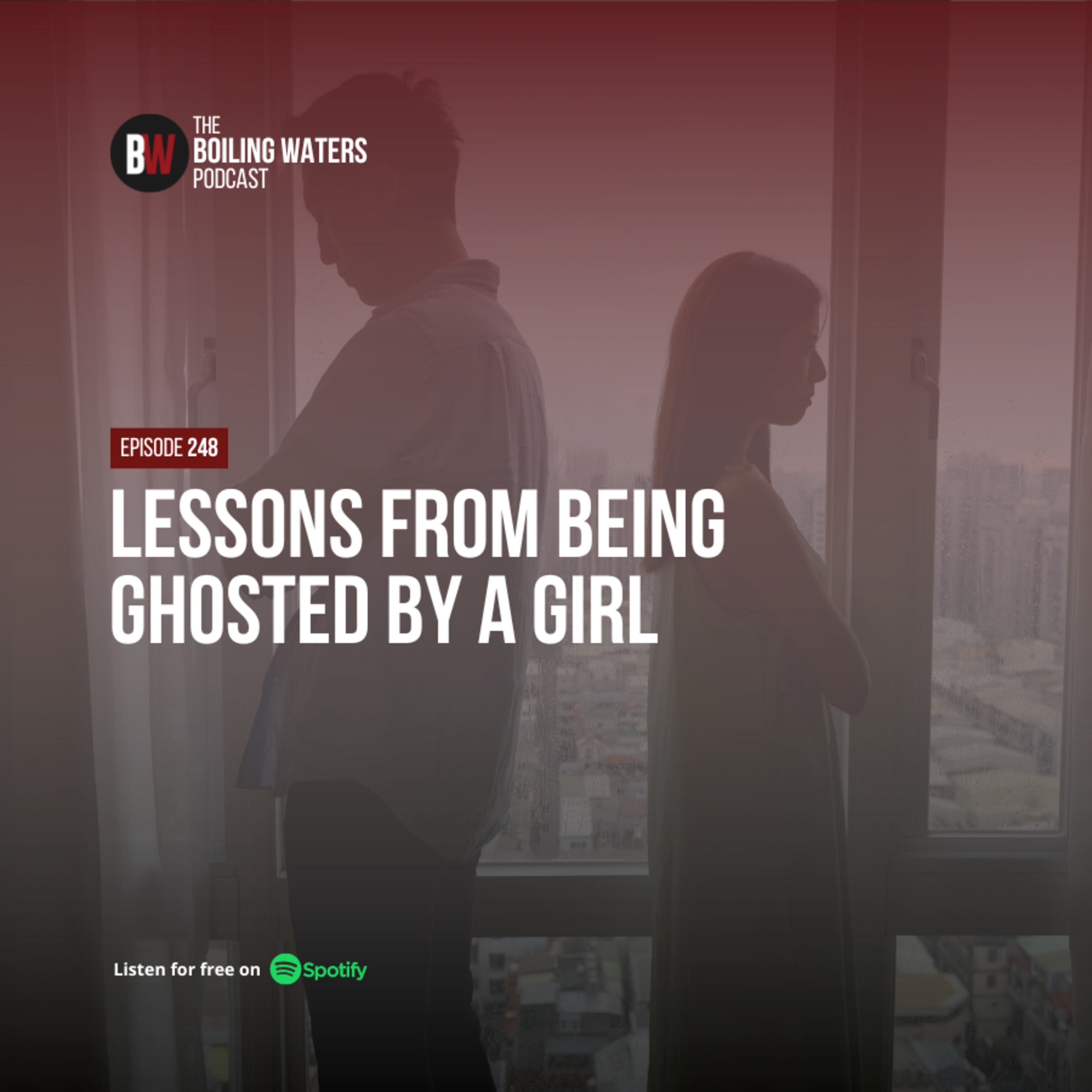 248. Lessons From Being Ghosted by a Girl