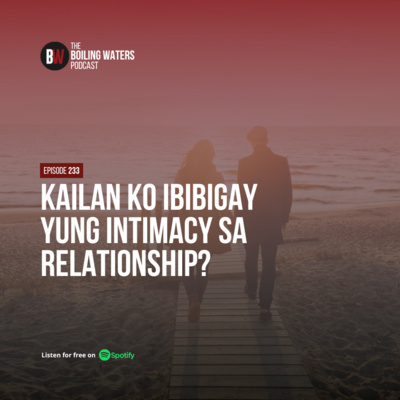 233. Kailan Ko Ibibigay Yung Intimacy sa Relationship
