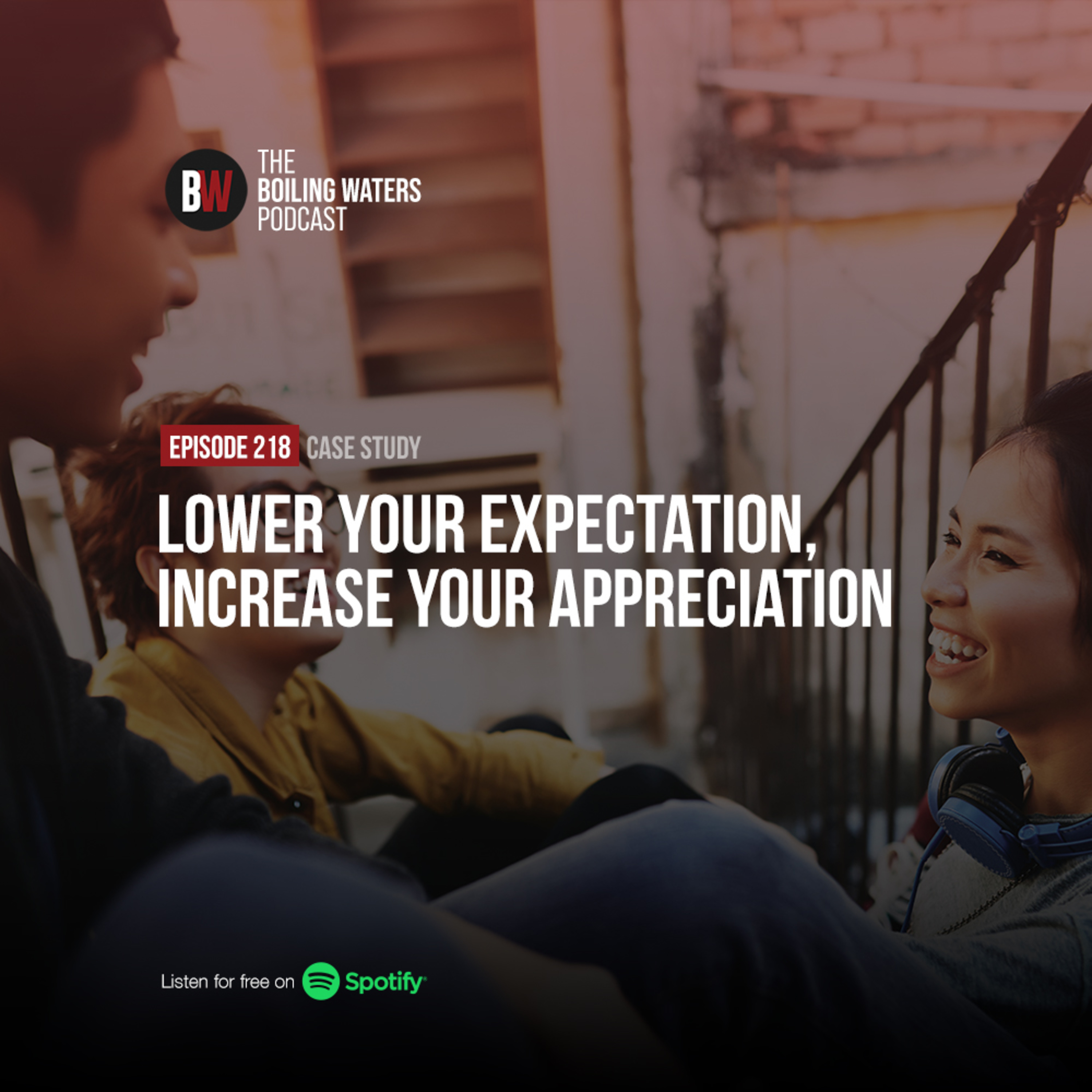 218. Lower Your Expectation, Increase Your Appreciation
