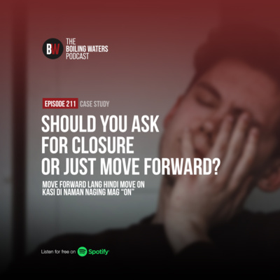 211. Should You Ask for Closure or Just Move Forward?