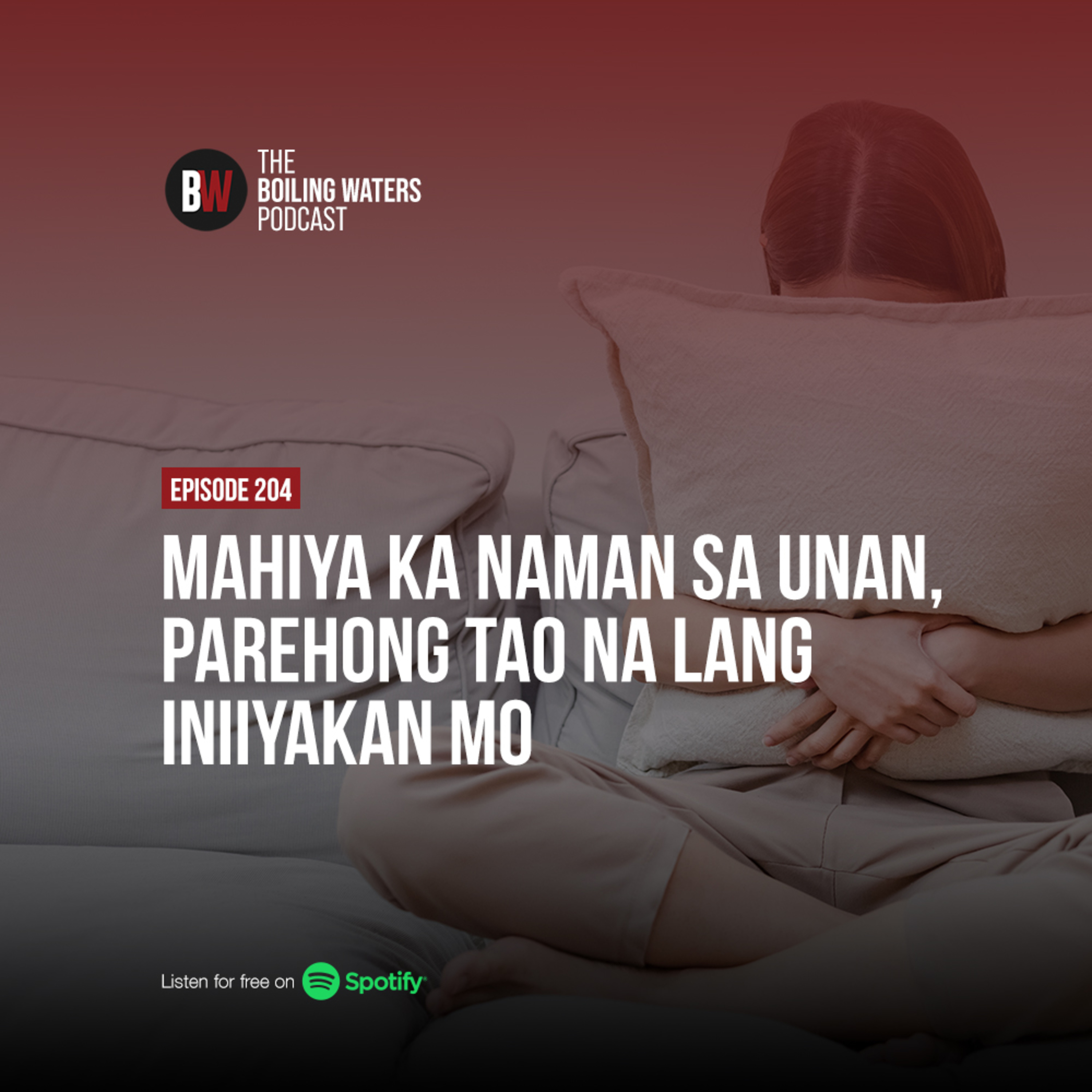 204. Mahiya Ka Naman sa Unan, Parehong Tao Na Lang Iniiyakan Mo