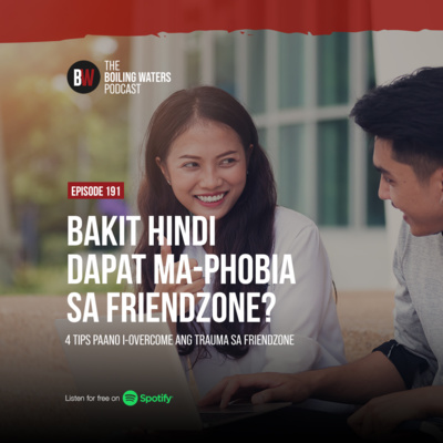 191. Bakit Hindi Dapat Ma-Phobia sa Friendzone