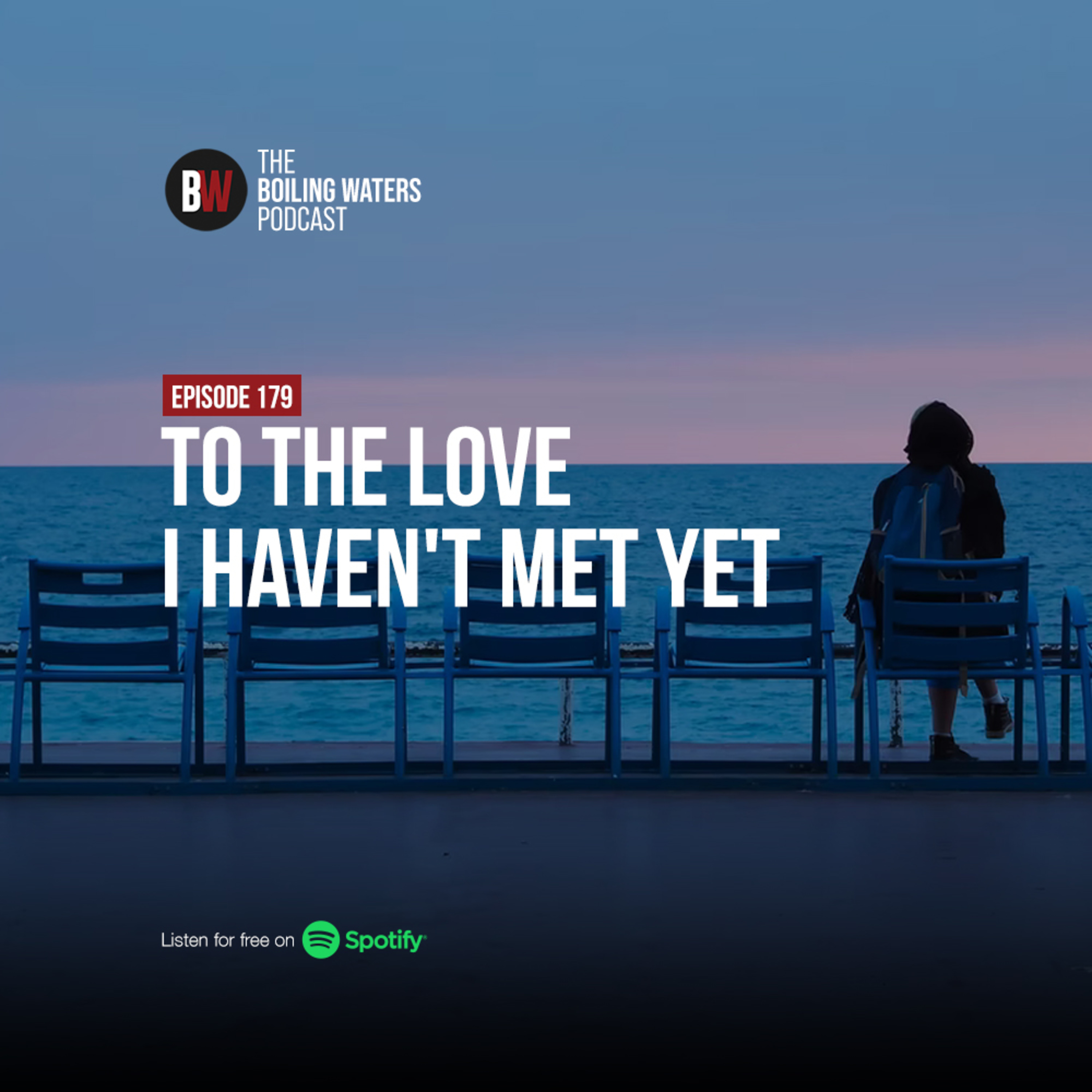 179. To The Love I Haven't Met Yet
