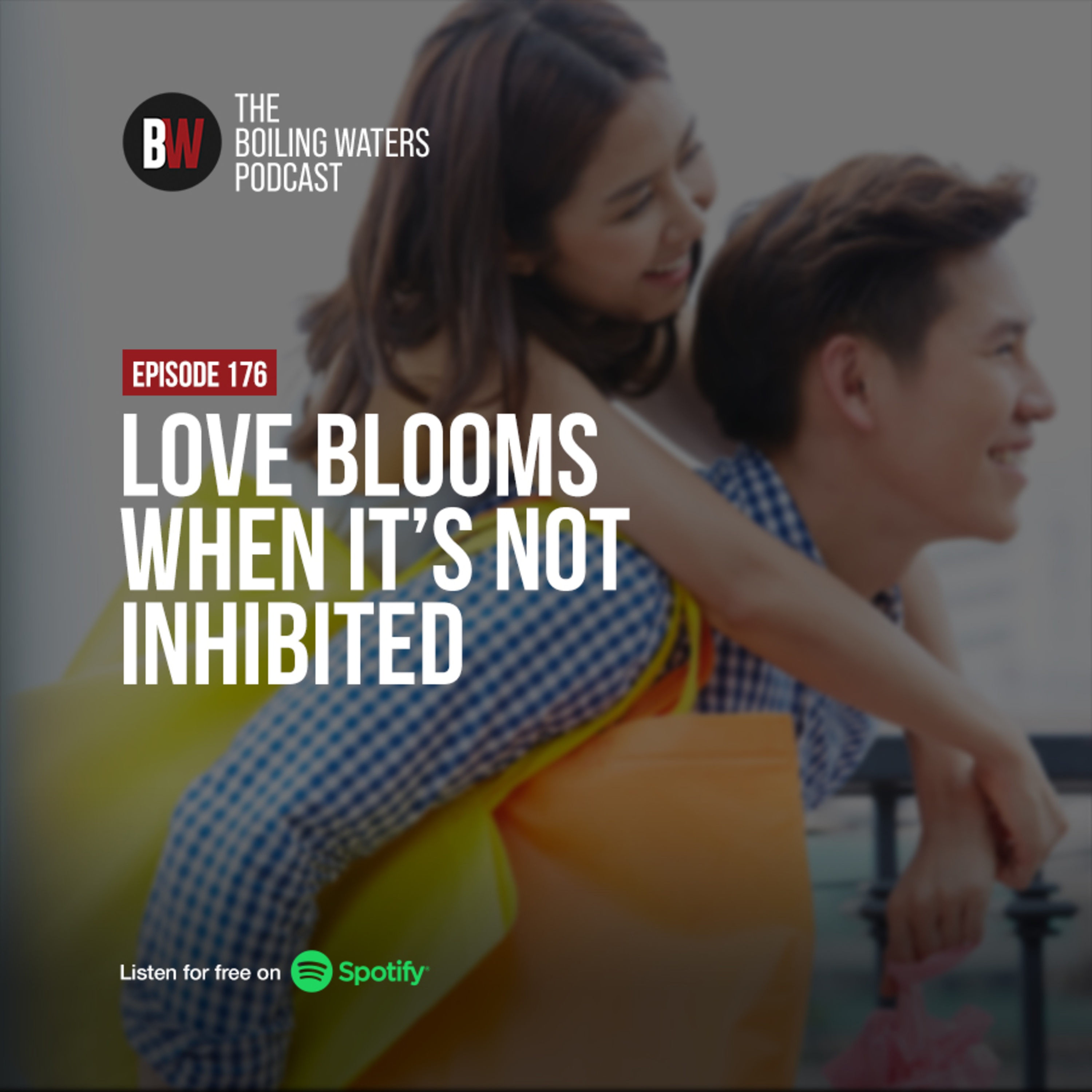 176. Love Blooms When It’s Not Inhibited