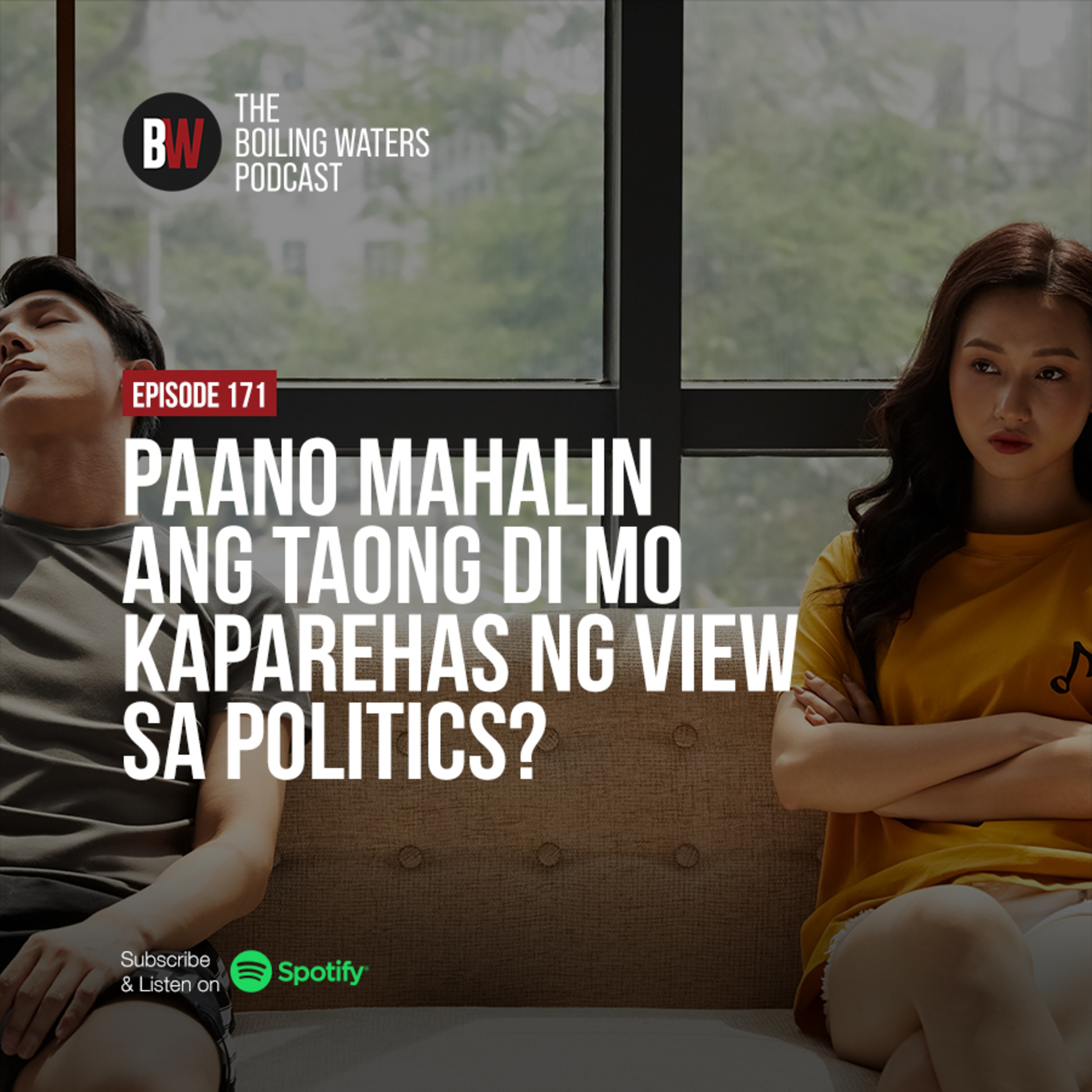 171. Paano Mahalin Ang Taong Di Mo Kaparehas ng View sa Politics?