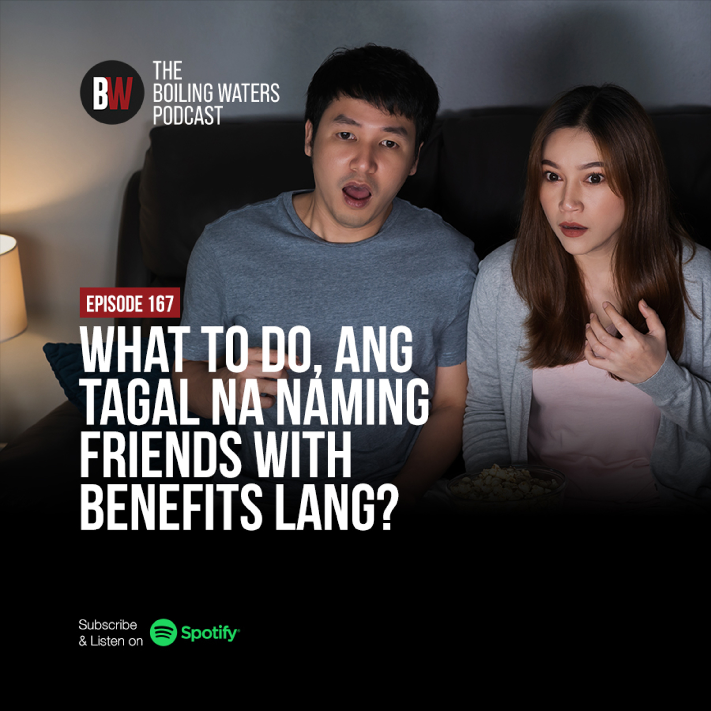 167. What To Do, Ang Tagal Na Naming Friends with Benefits Lang?