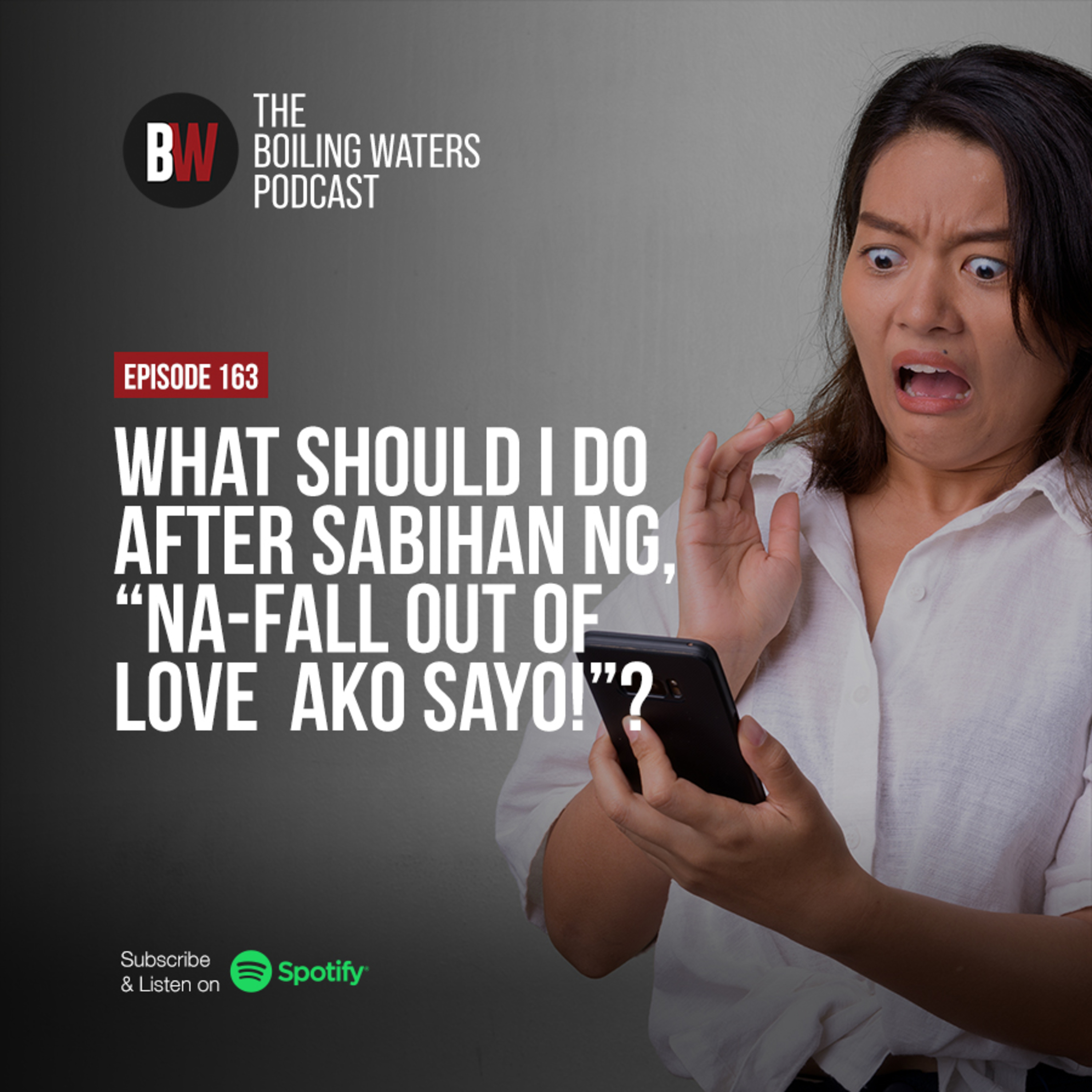 163. What Should I Do After Sabihan ng, “Na-Fall Out of Love Ako Sayo!”?