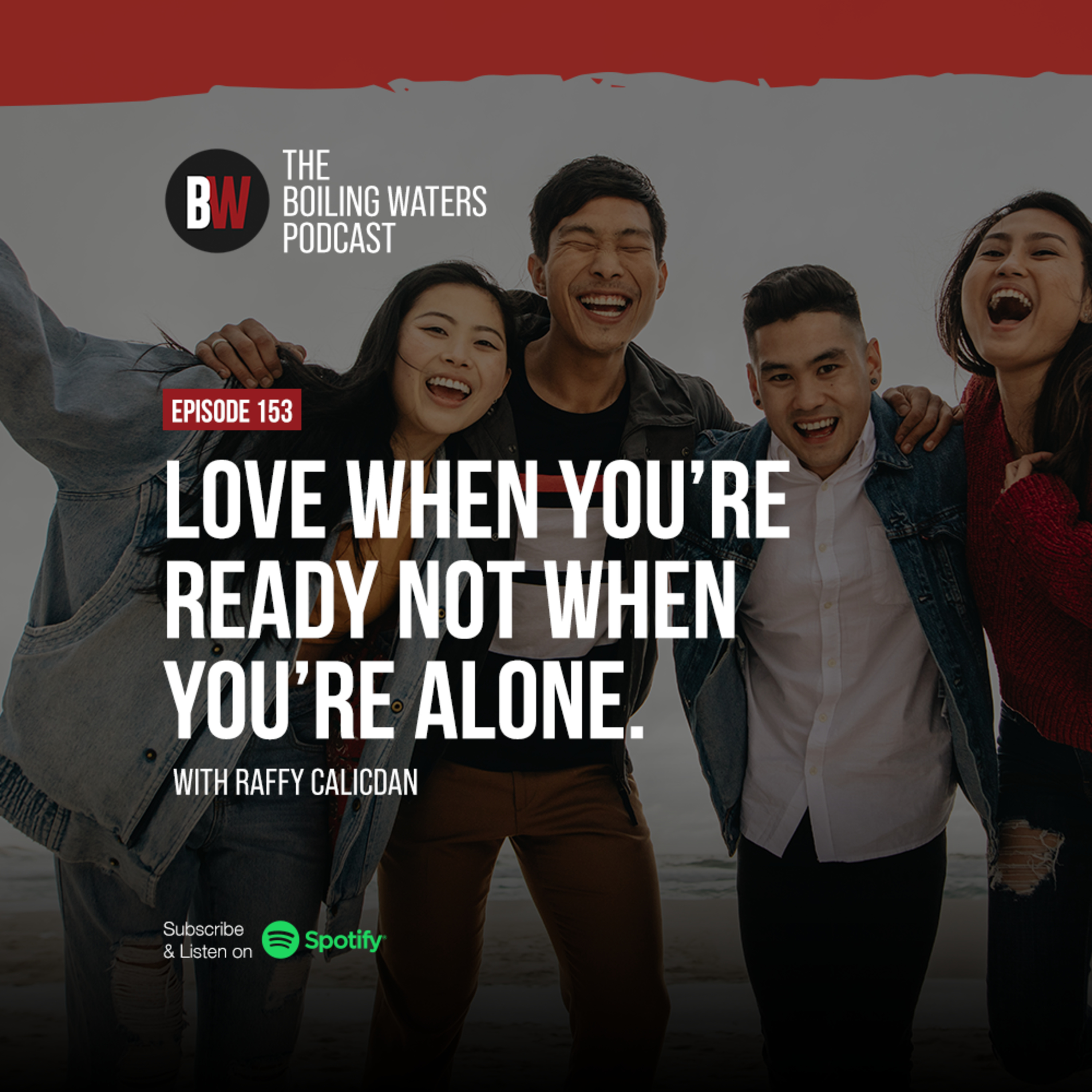 153. Love When You're Ready Not When You're Alone