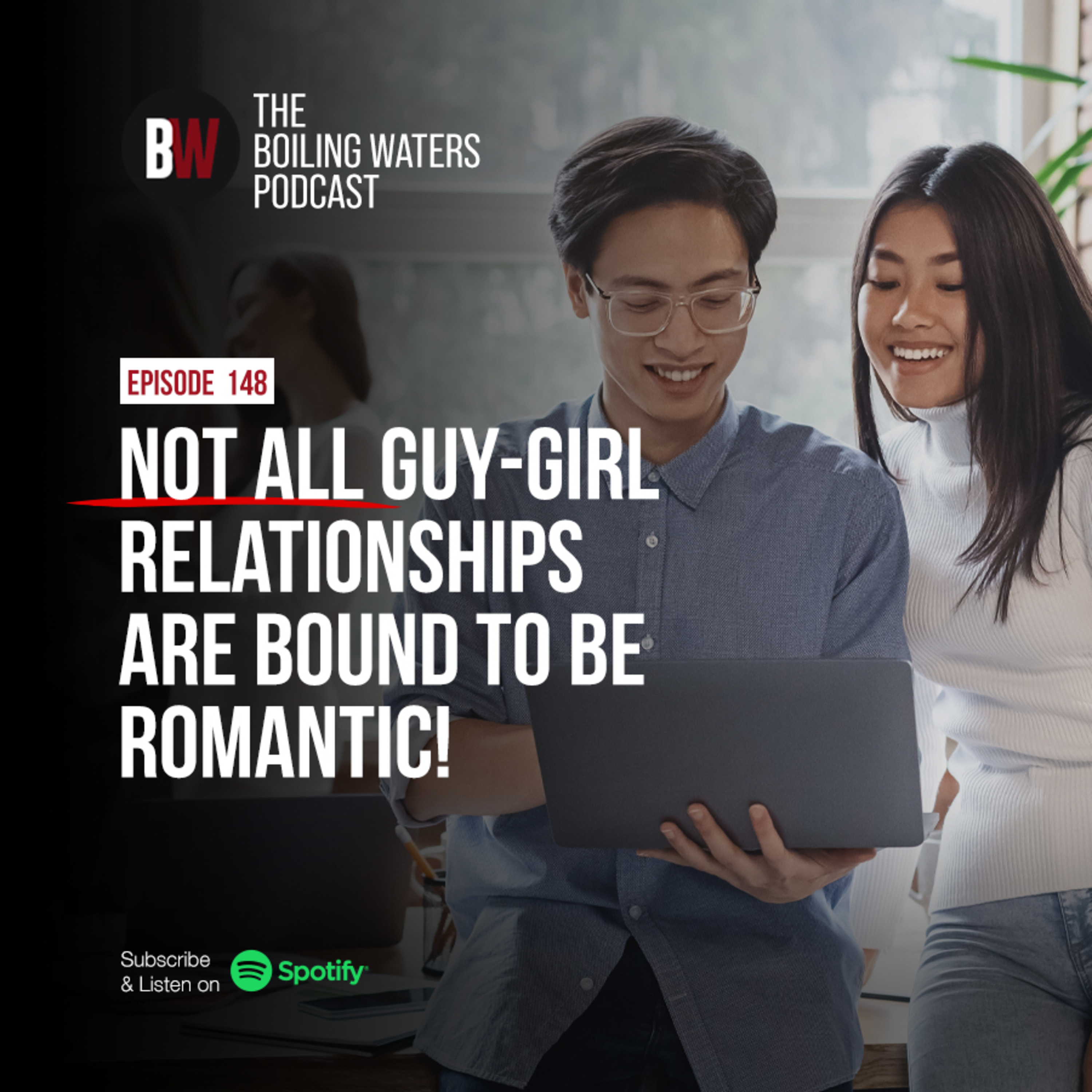 148. NOT All Guy-Girl Relationships Are Bound To Be Romantic!