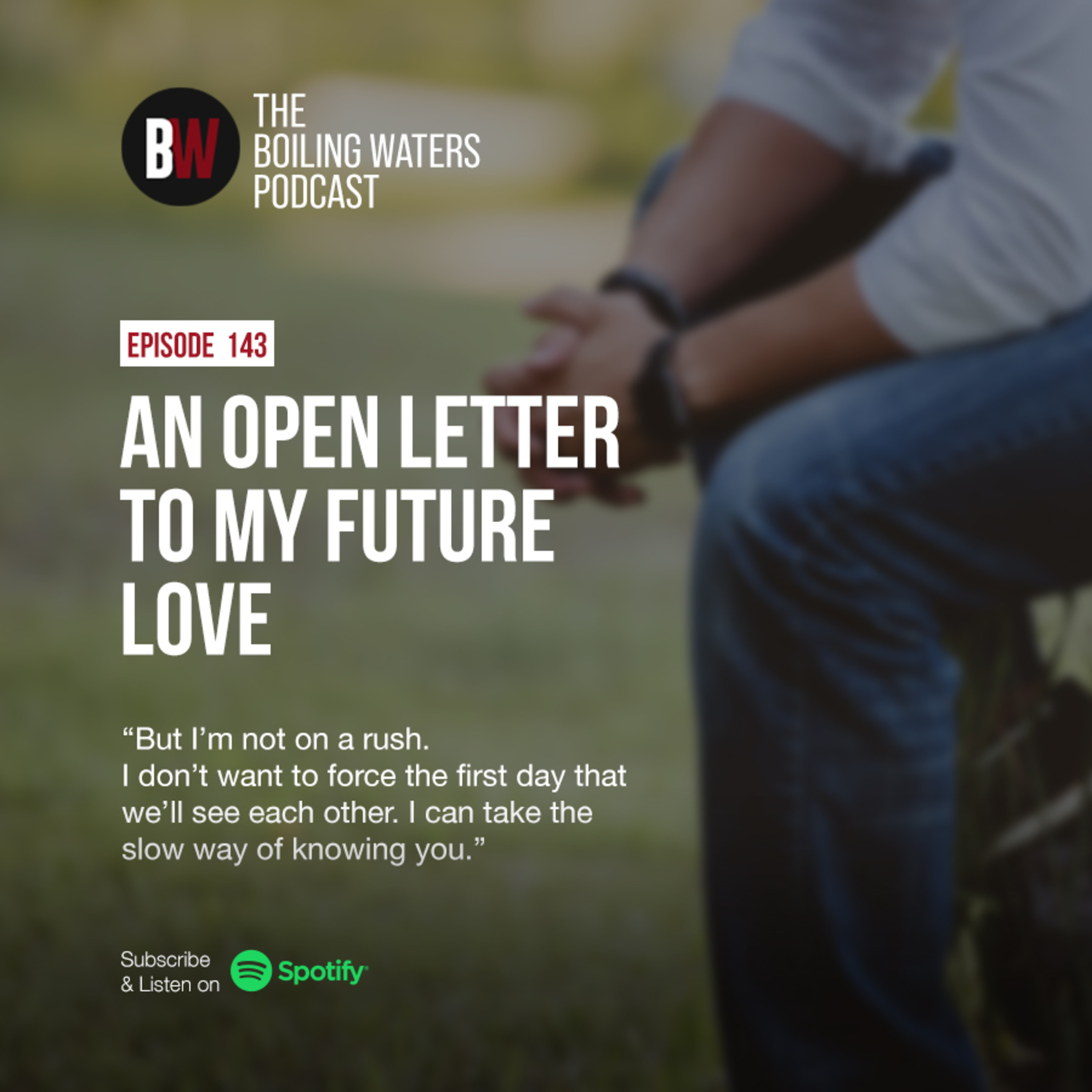143. An Open Letter To My Future Love