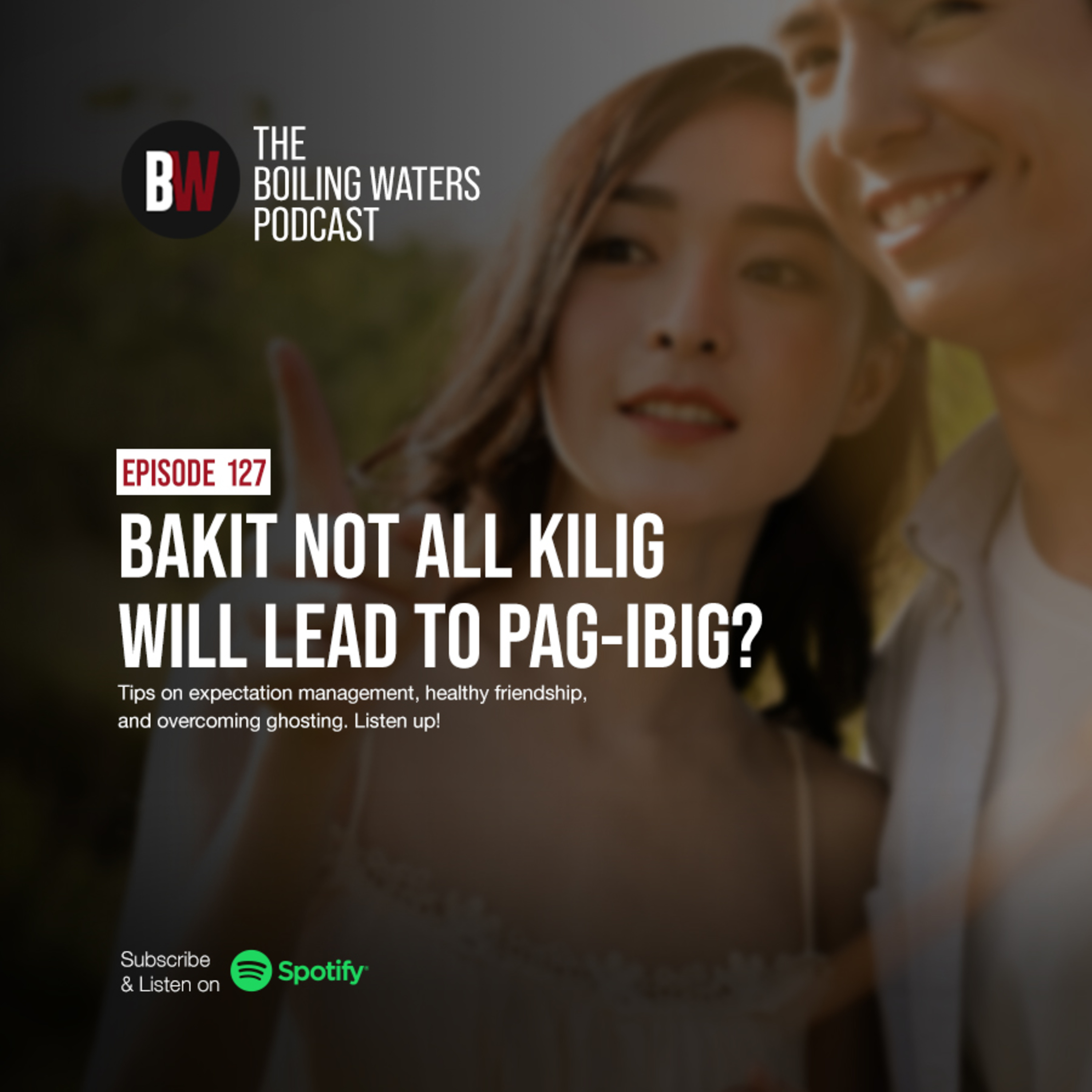 127. Bakit Not All Kilig Will Lead to Pag-Ibig?