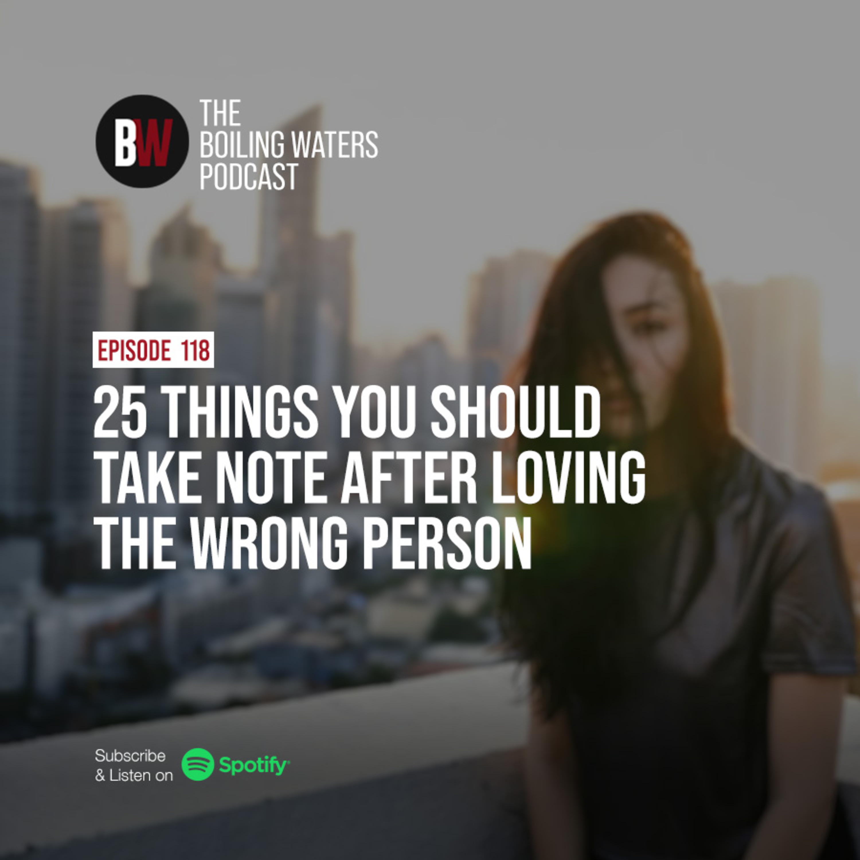 118. 25 Things You Should Take Note After Loving The Wrong Person