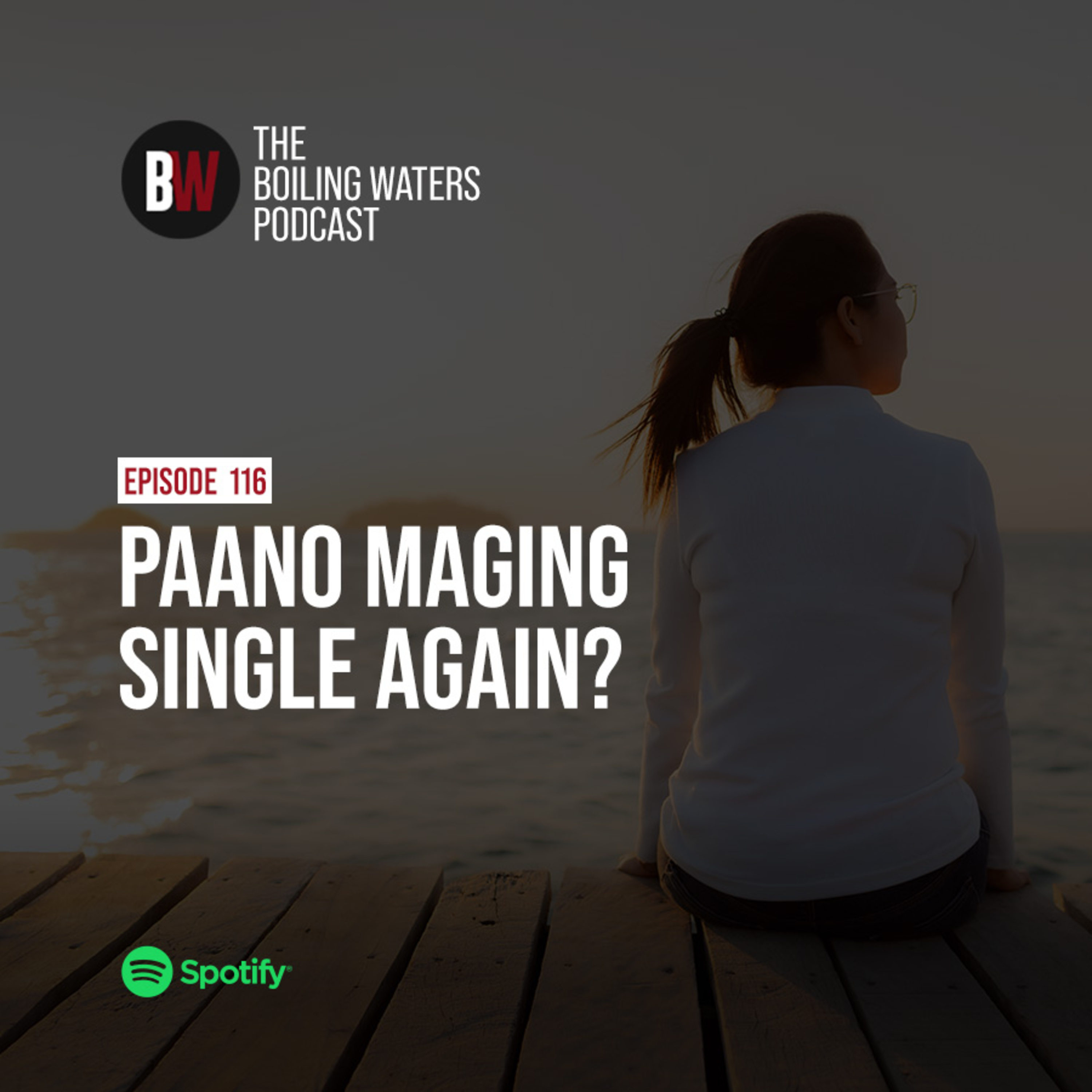 116. Paano Maging Single Again? with Danah G