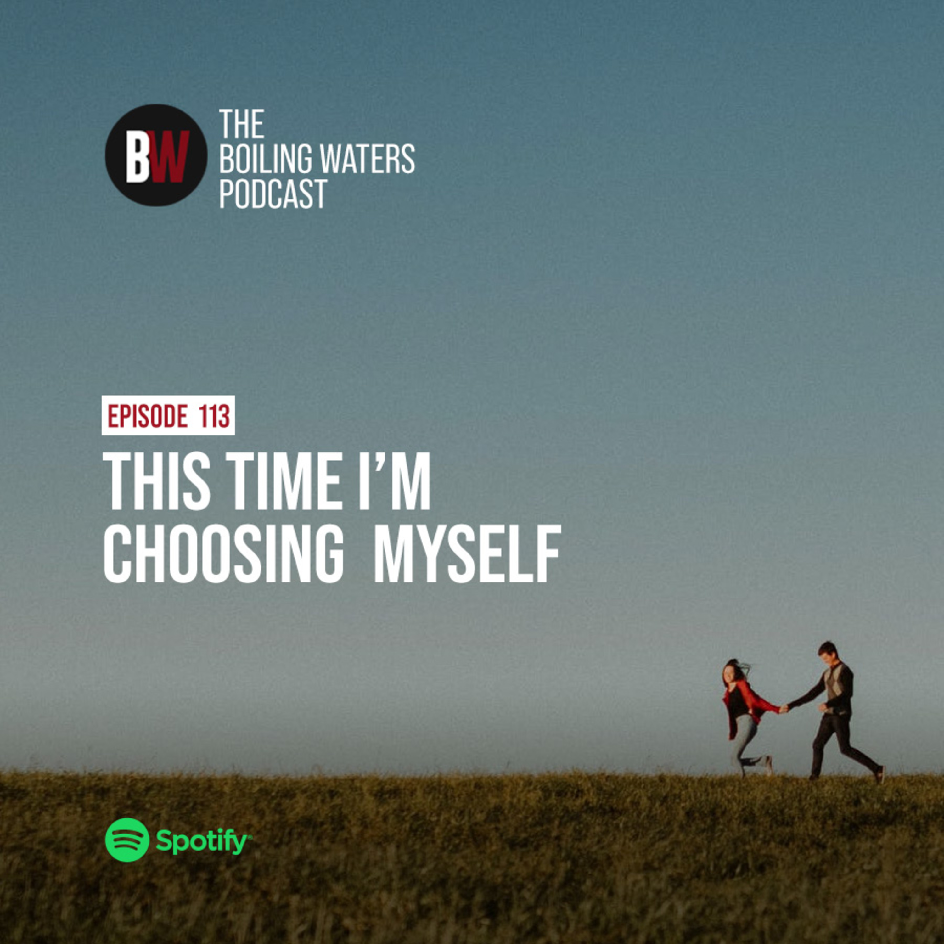 113. This Time I'm Choosing Myself