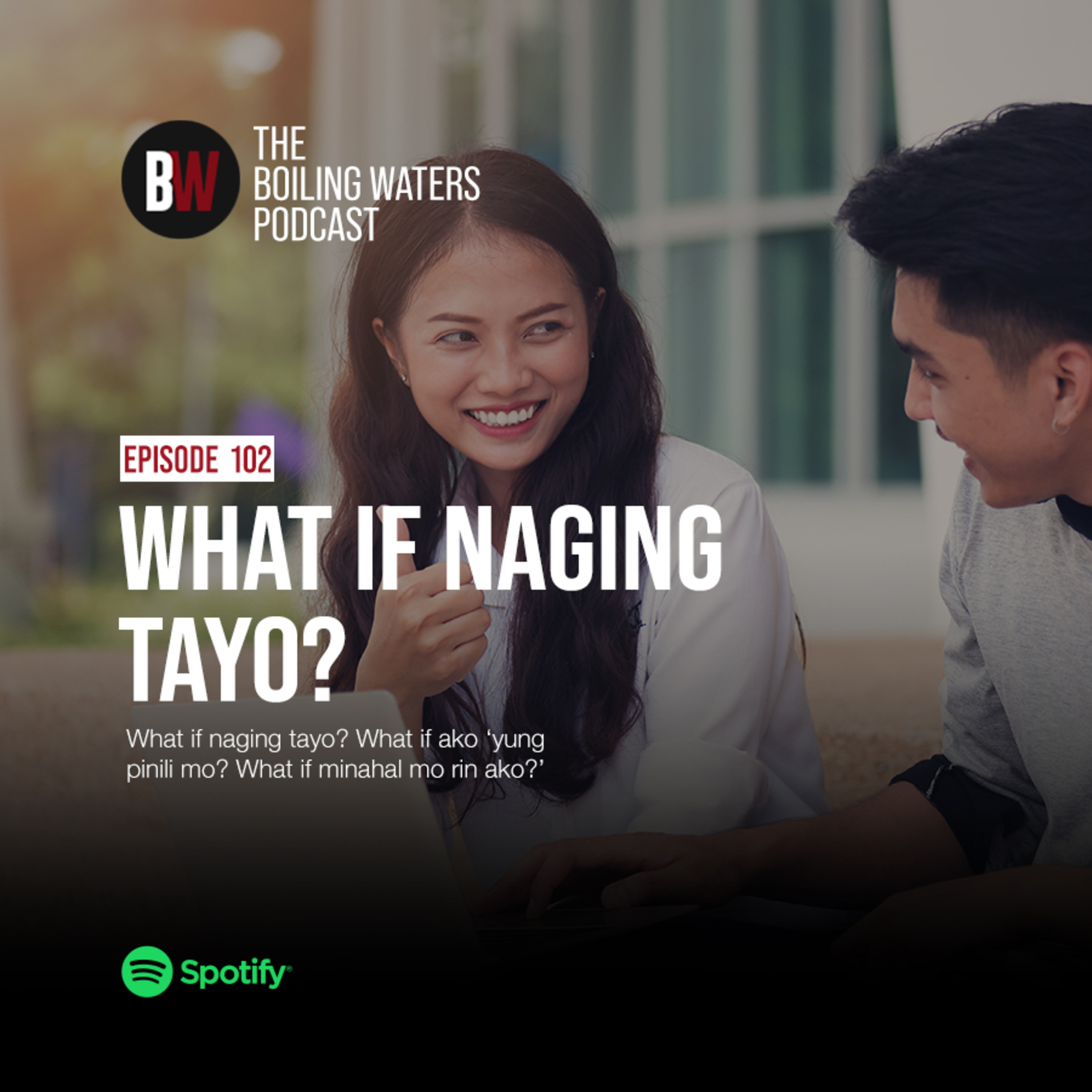 102. What If Naging Tayo