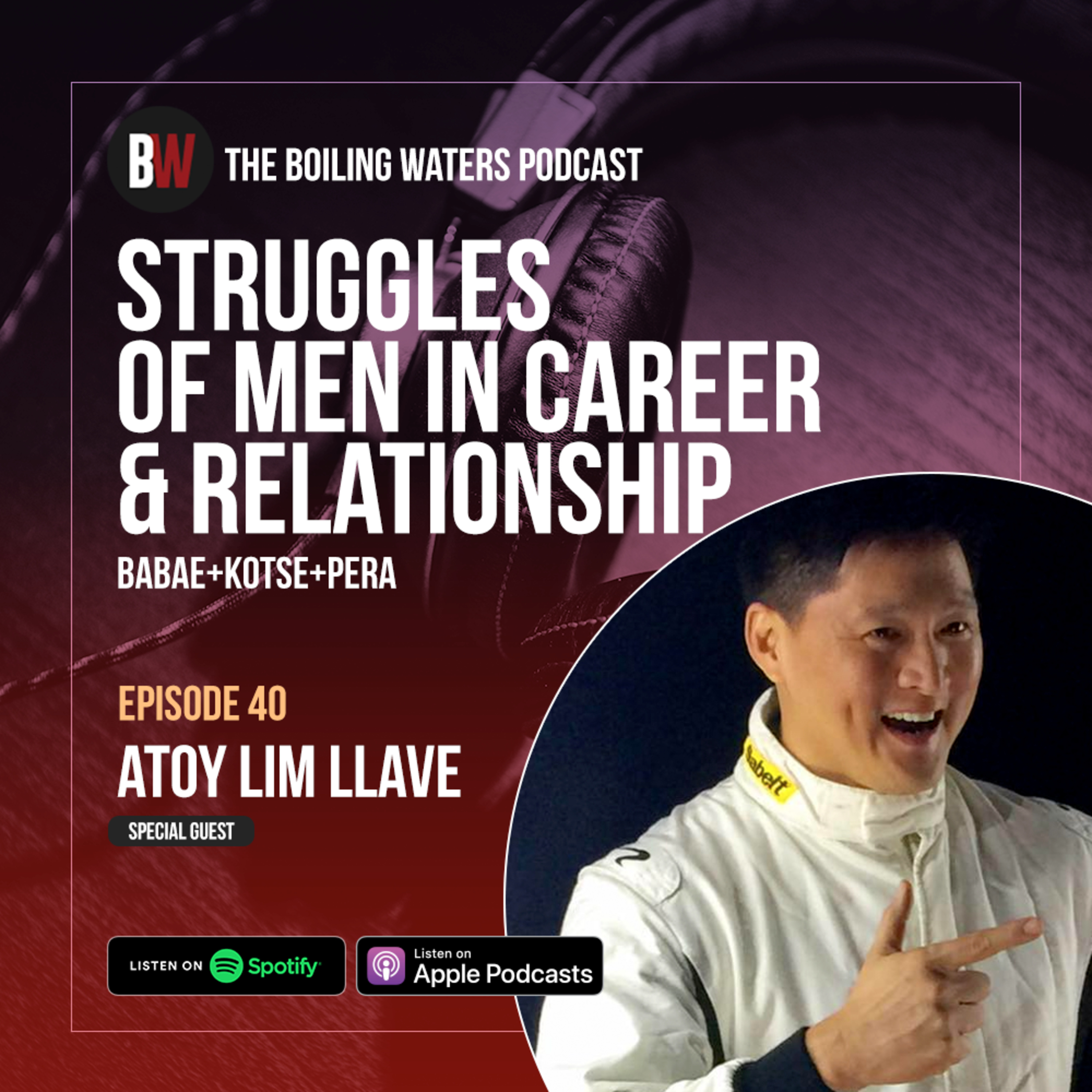 40. Struggles of Men: Babae, Kotse, Pera? BW with Atoy Llave