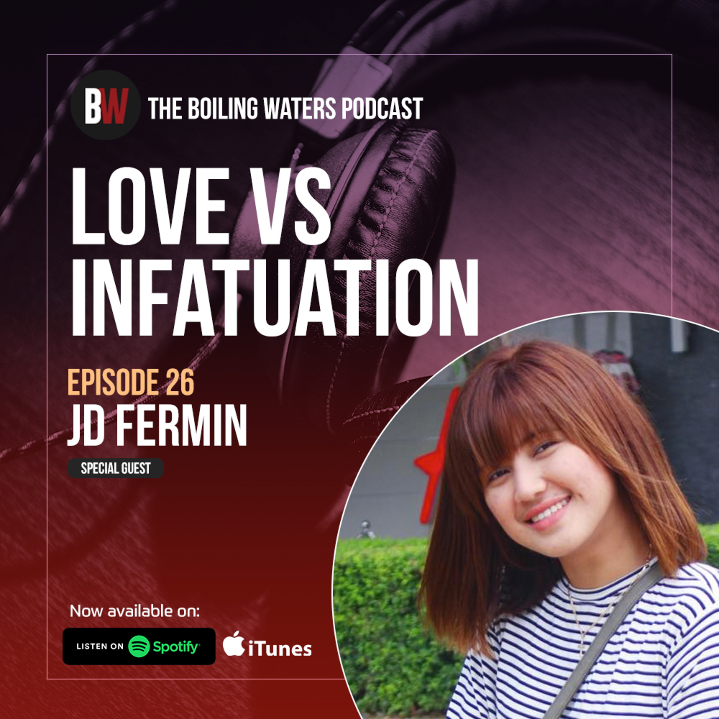 26. Love vs Infatuation: BW with Jervy Fermin