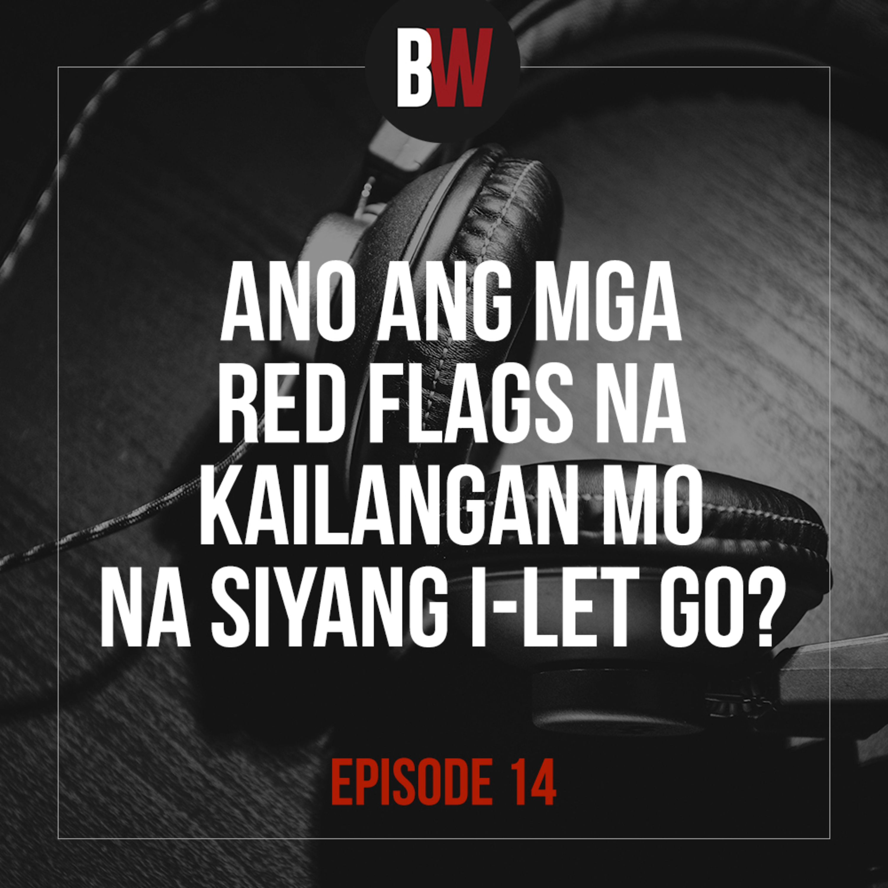 14. Red Flags Na Kailangan Mo Na Siyang i-Let Go episode artwork