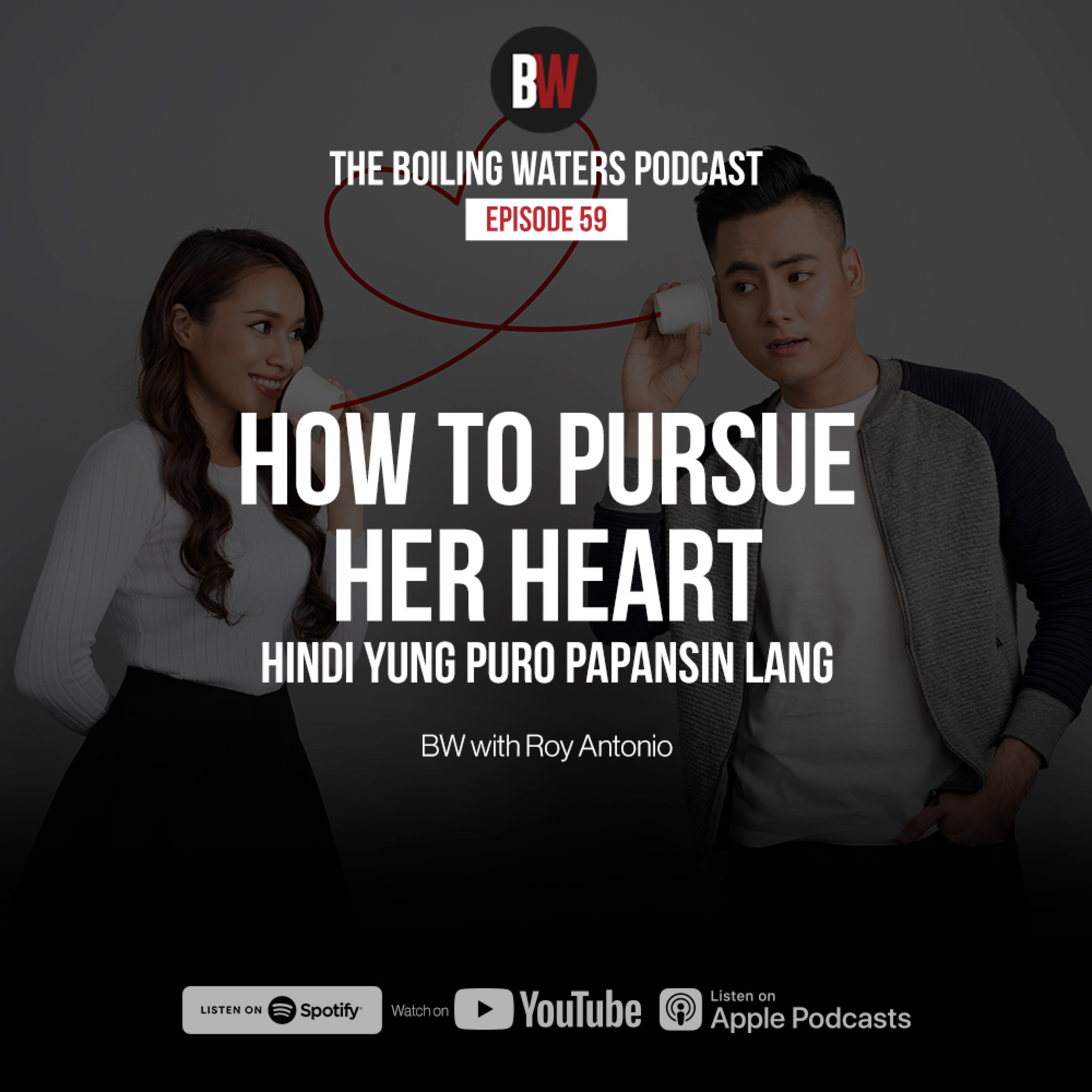 59. How to Pursue Her Heart(hindi yung puro papansin lang)- BW with Roy Antonio episode artwork