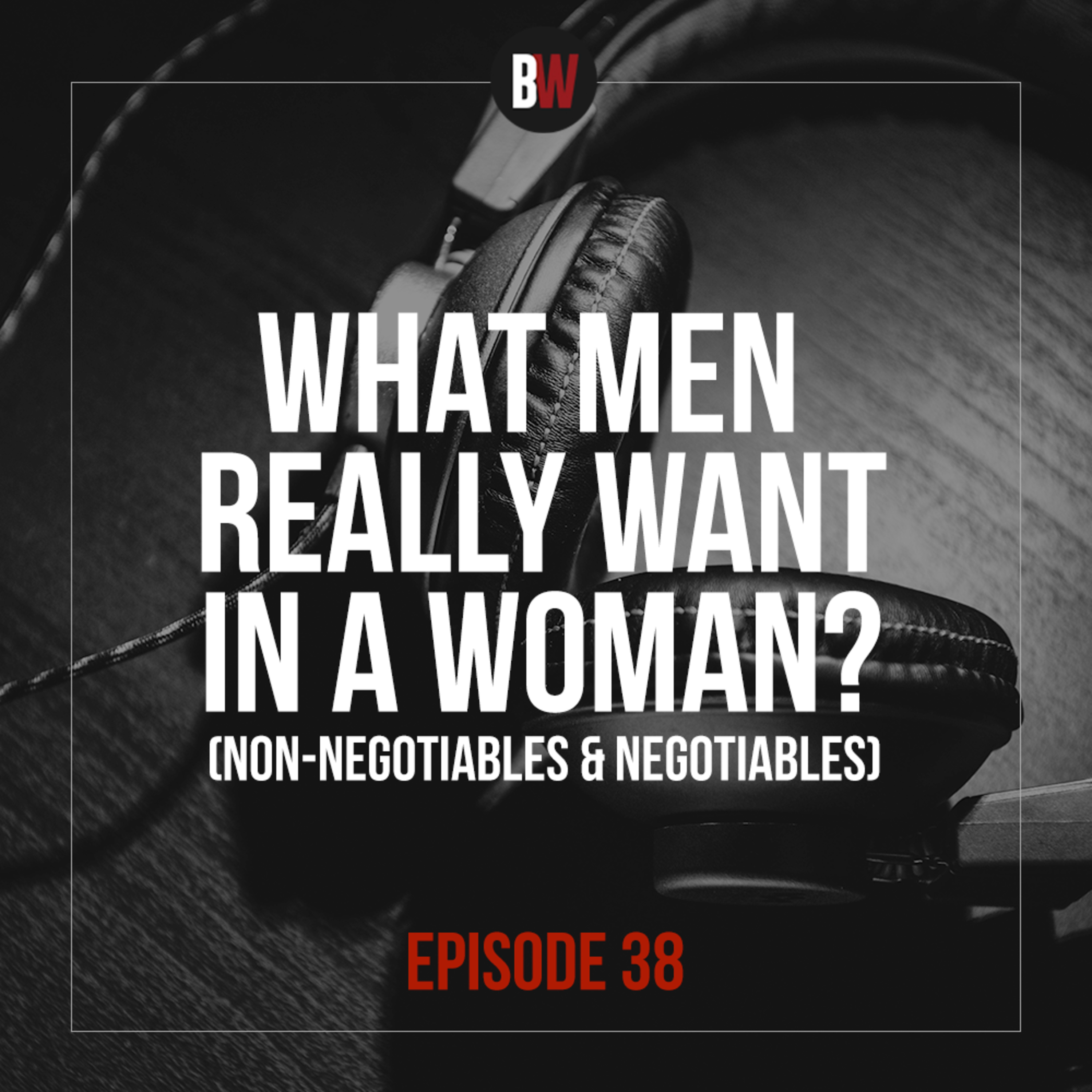 38. What Men Really Want in a Woman