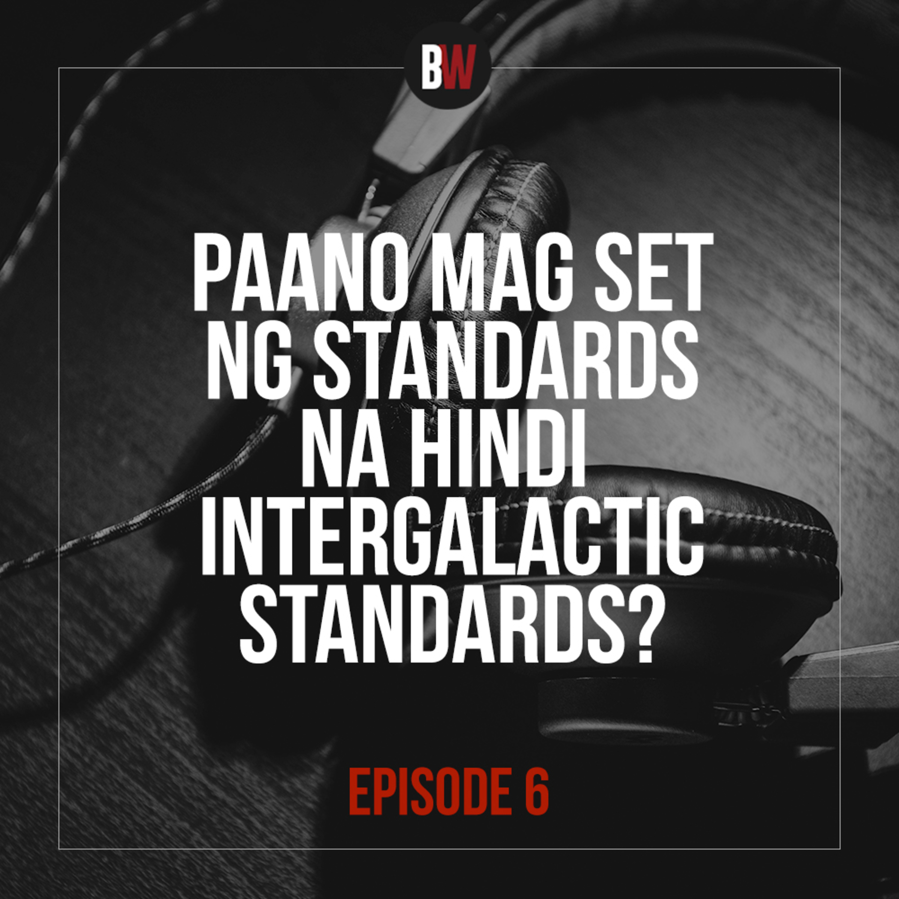 6. Paano Mag Set ng Standards na Hindi Intergalactic Standards?