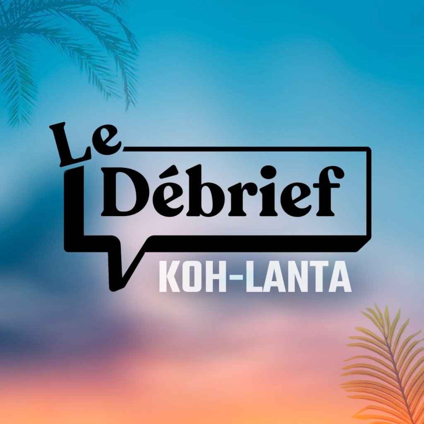 Le débrief - Koh Lanta