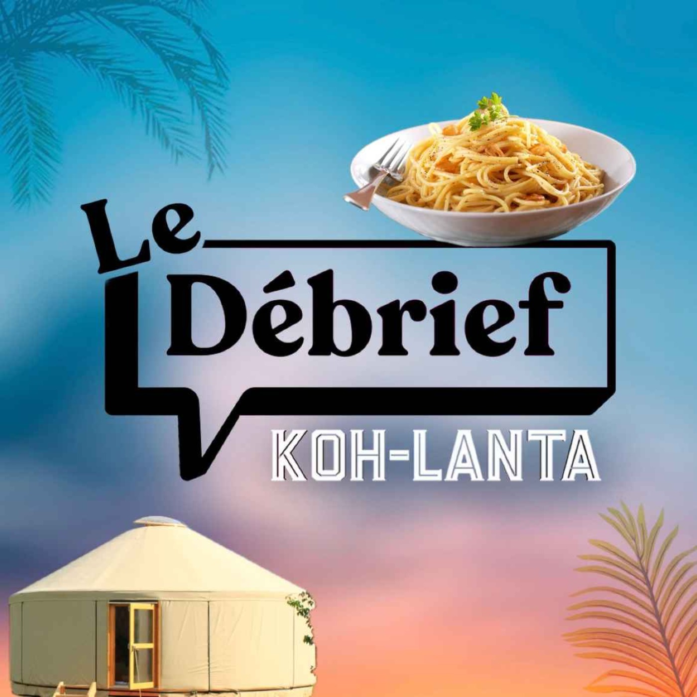 Le débrief - Koh Lanta