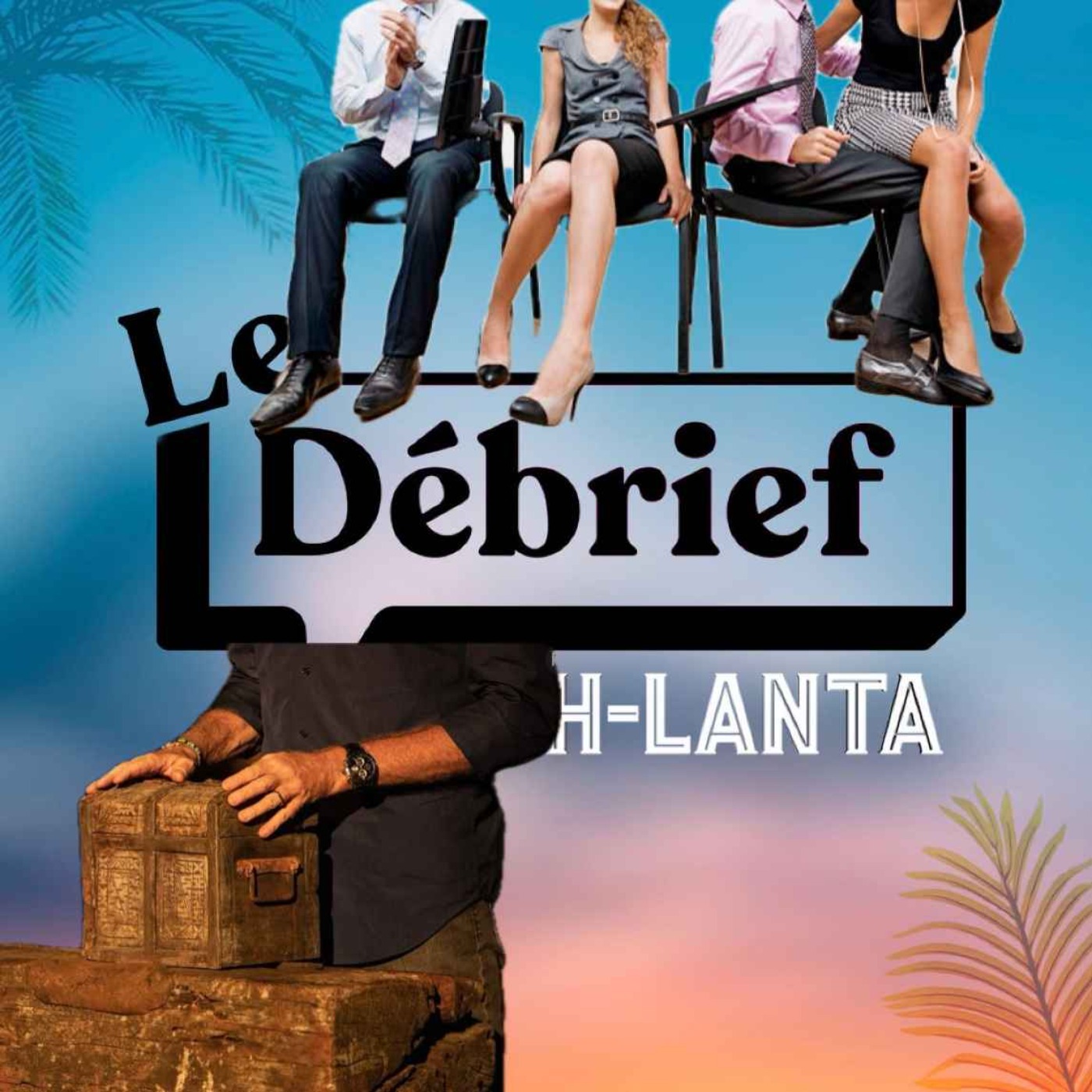 Le débrief - Koh Lanta