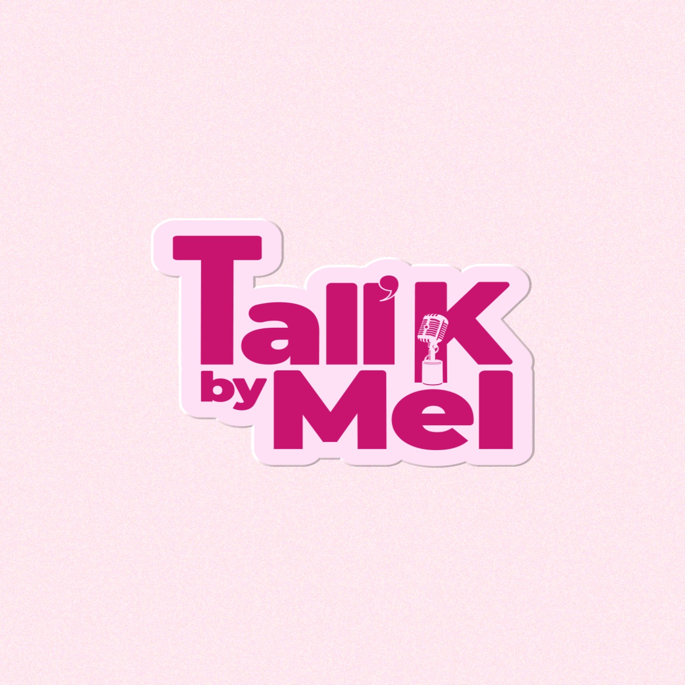 TALL'K BY MEL 