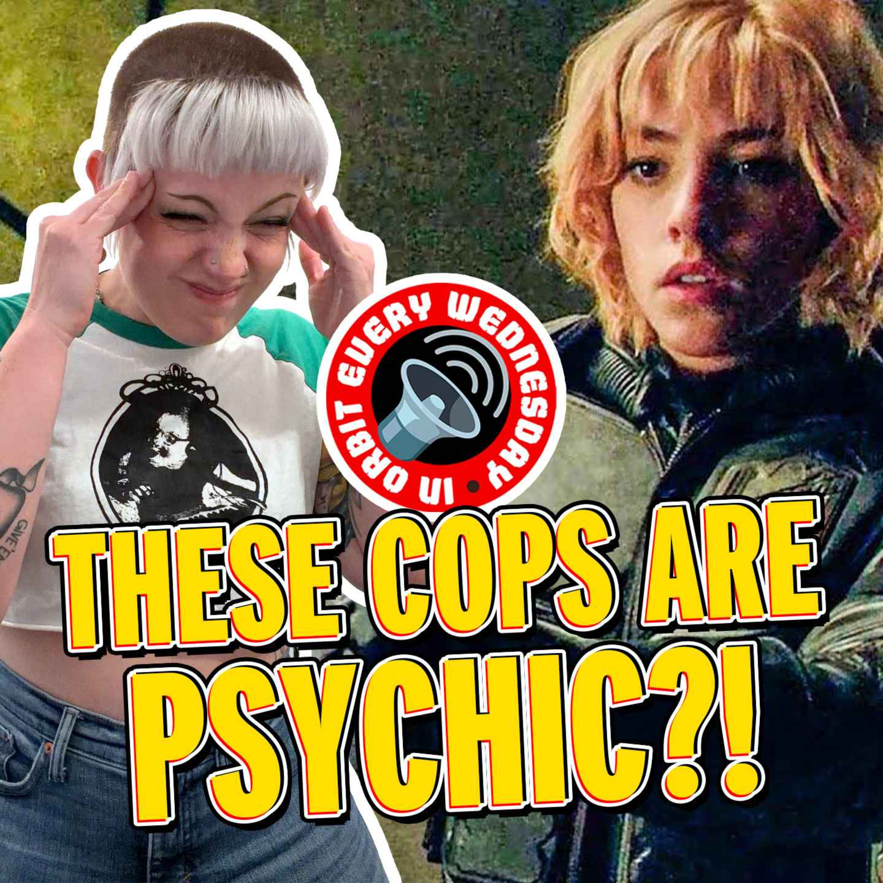These cops are psychic?! — In Orbit Every Wednesday