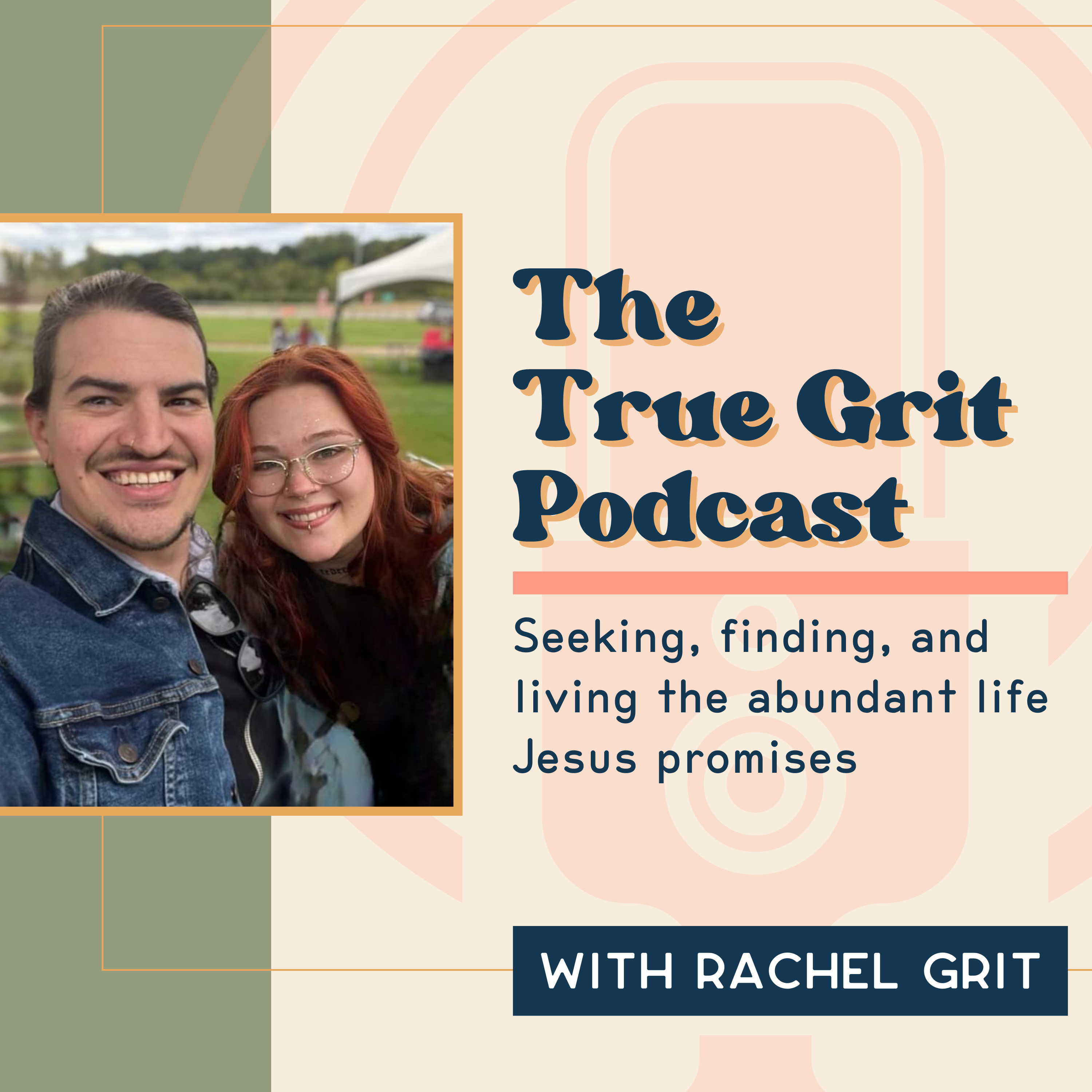 The True Grit Podcast with Rachel Grit | Seek, Find, & Live Abundant Life