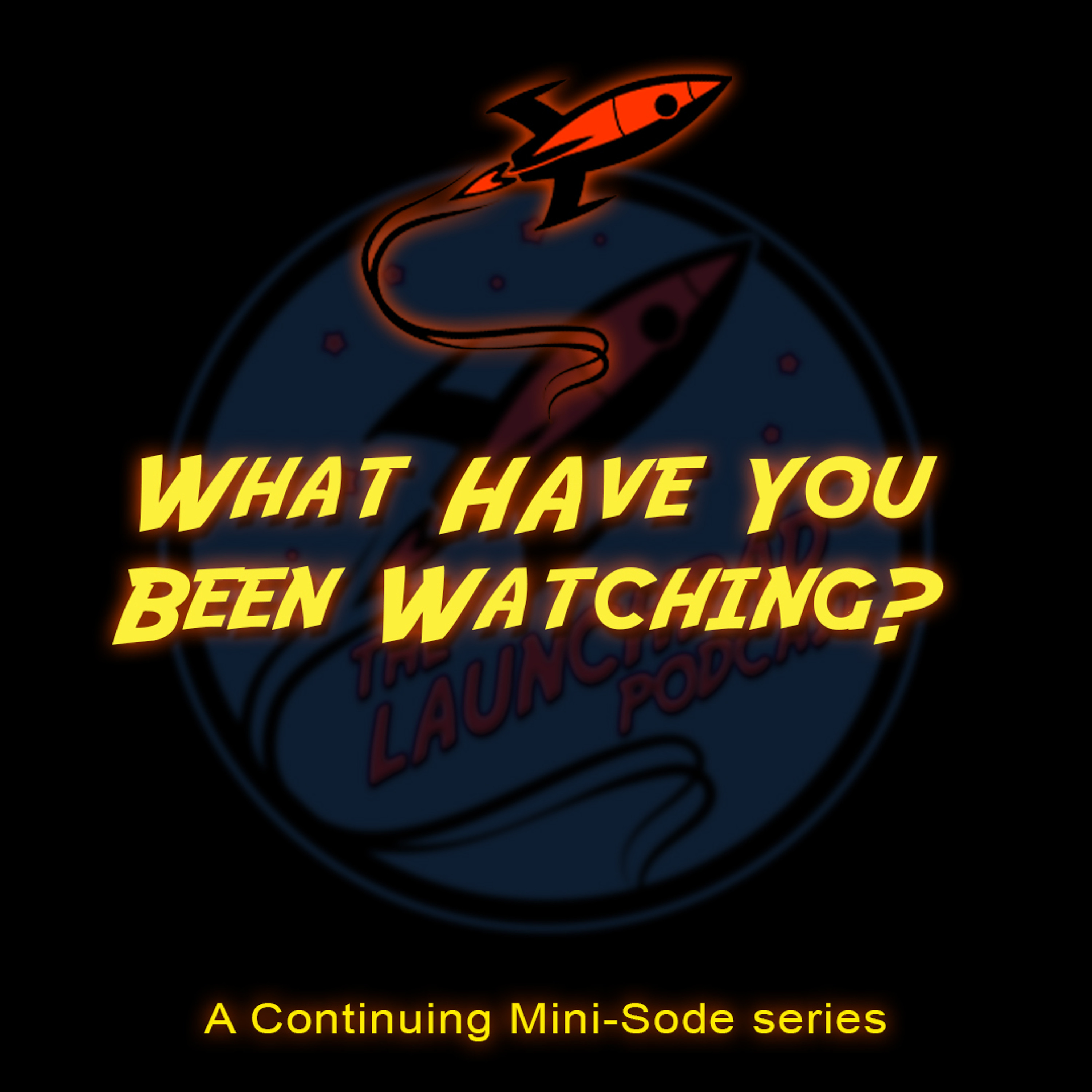 What Have You Been Watching ?: Special Guest Chris Cannavo