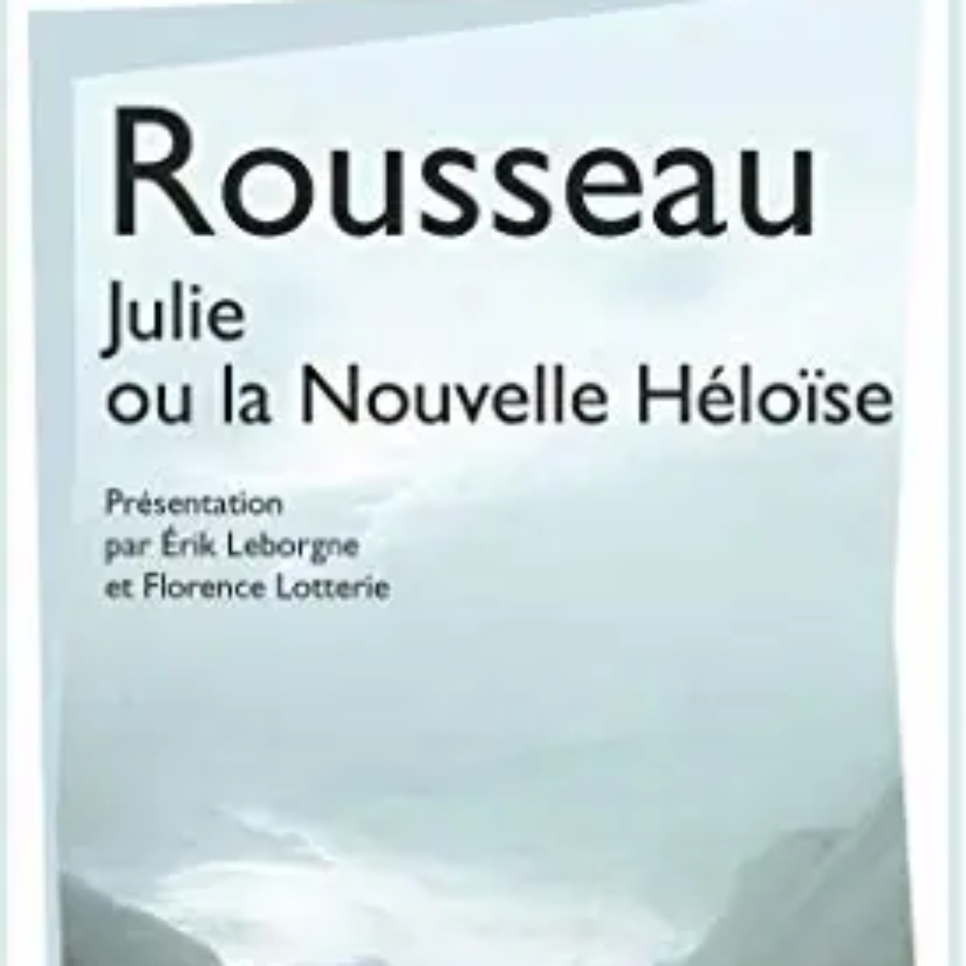 Des Voix à Lire - Le paysage nous transforme, Jean-Jacques Rousseau - La nouvelle Héloïse, la lettre 23