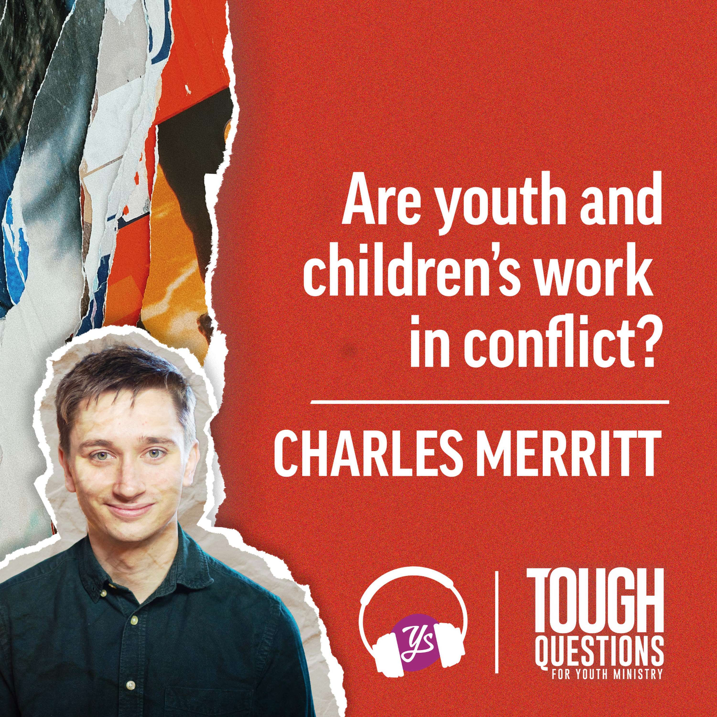 Are youth and children's work in conflict? | Charles Merritt | Tough Questions for Youth Ministry | Episode 243 episode artwork