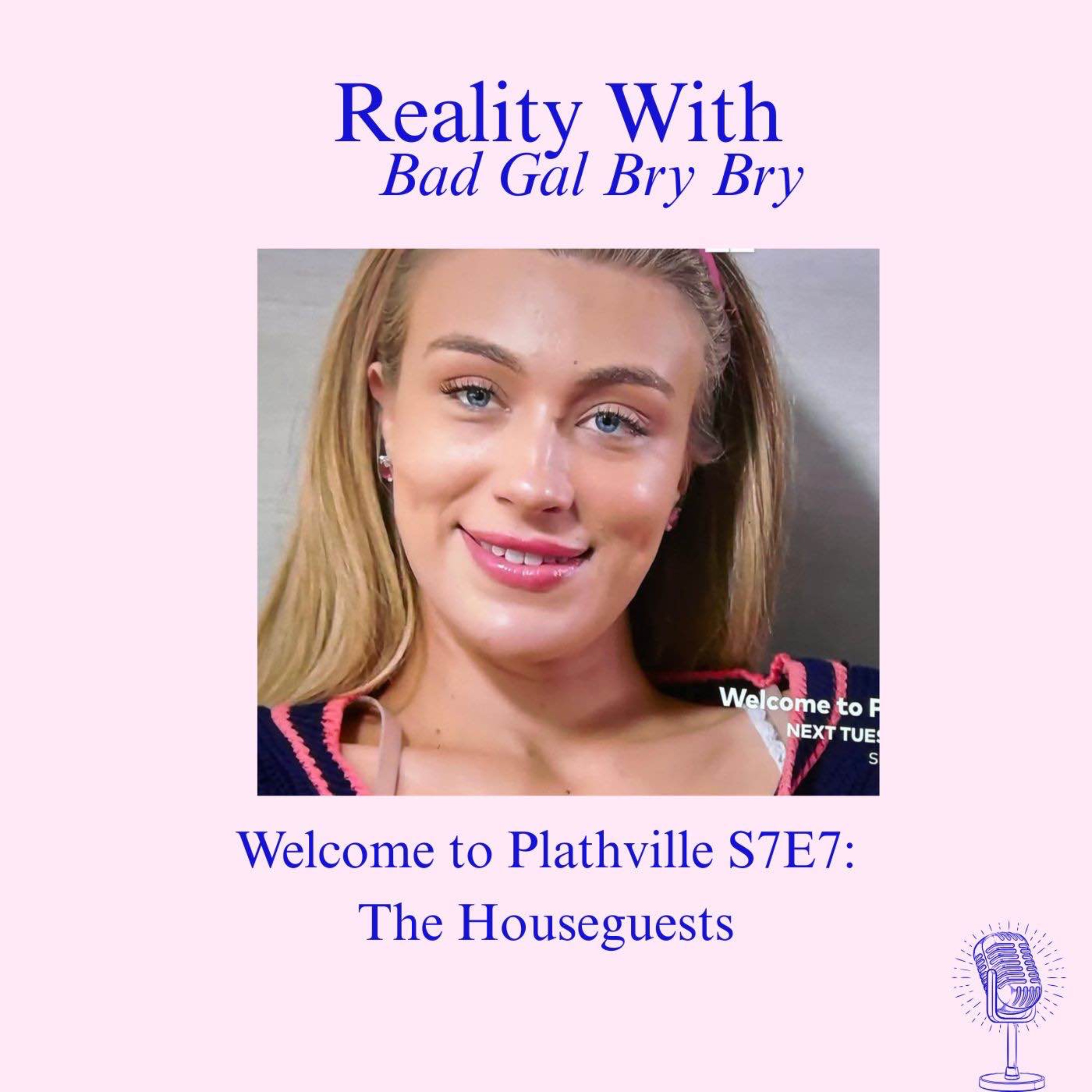 WELCOME TO PLATHVILLE: S7E7 The House guests recap