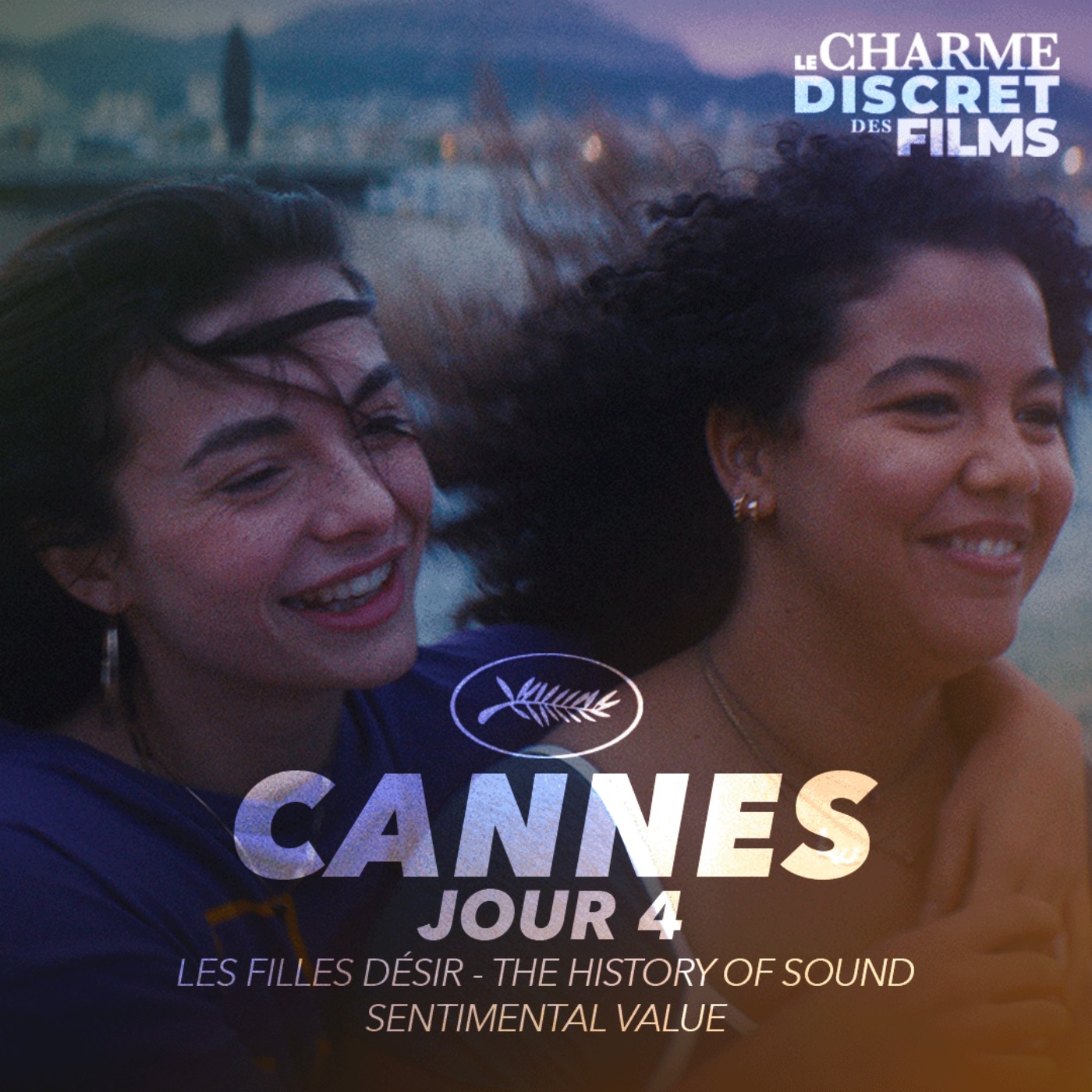 LCDDF CANNES • JOUR 4 (Les Filles Désir, The History of Sound, Sentimental Value) episode artwork