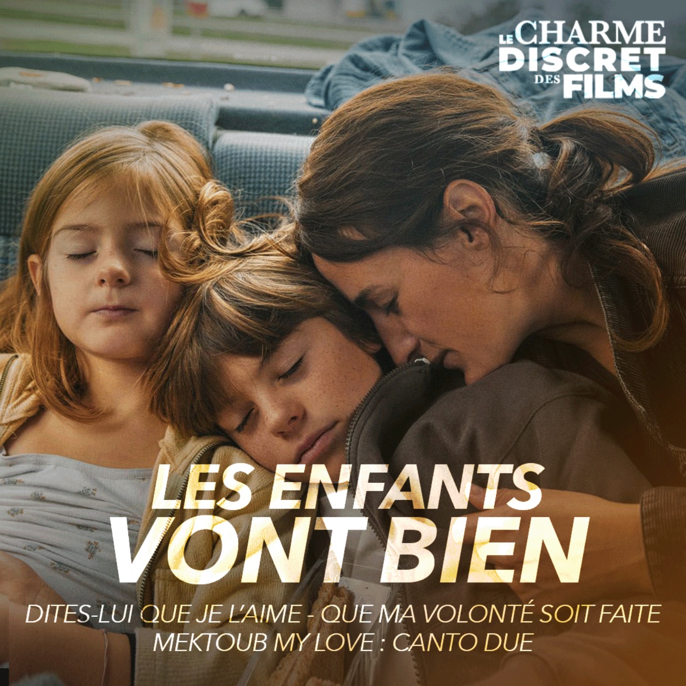 LCDDF #54 • LES ENFANTS VONT BIEN (Dites-lui que je l'aime, Que ma volonté soit faite, Mektoub my Love : Canto Due) episode artwork