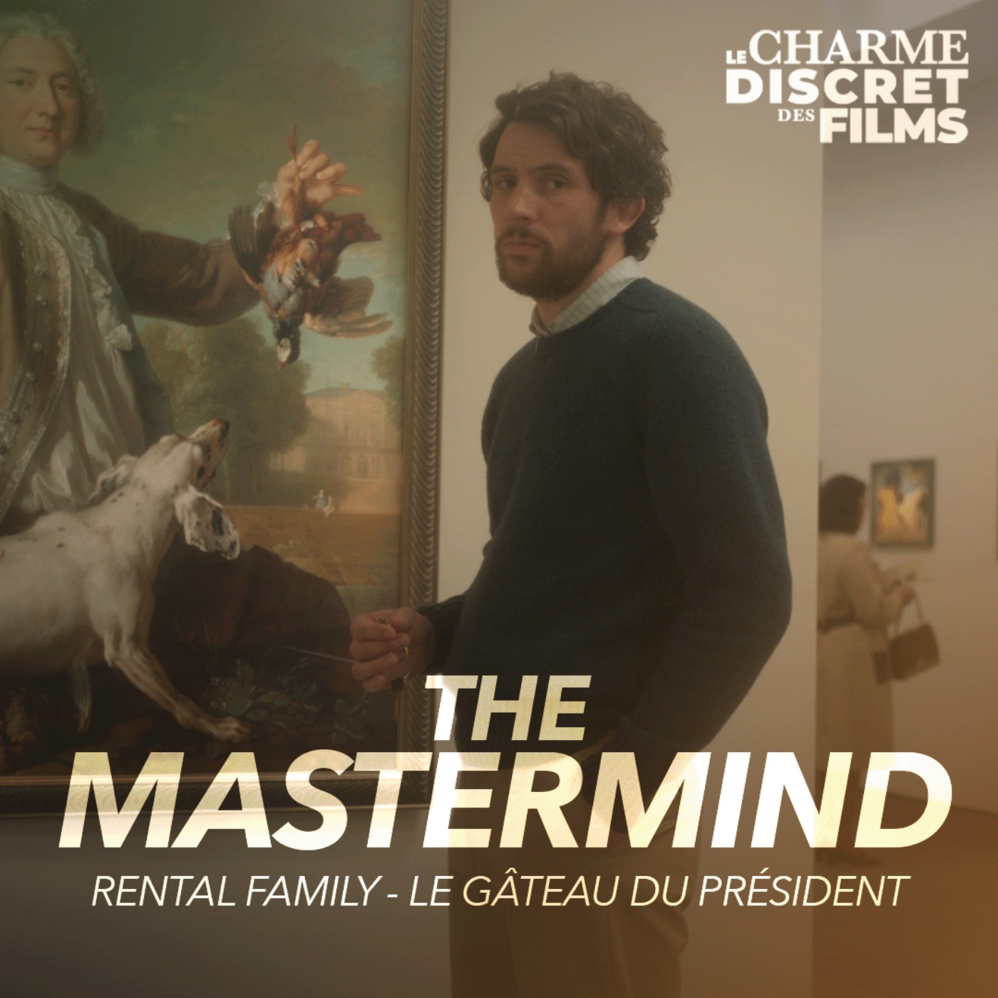 LCDDF #63 • THE MASTERMIND (Rental Family, Le Gâteau du Président) episode artwork