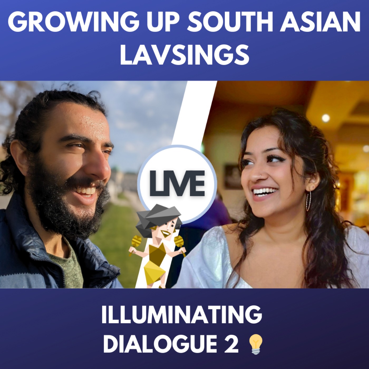 Growing up South Asian in the West - LIVE with Lavannya! (@LavSings) - Illuminating Dialogues #2 💡 episode artwork