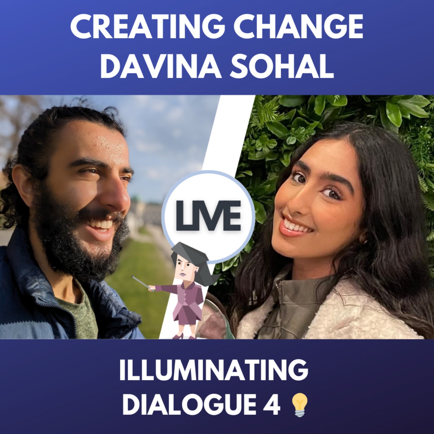 Creating Change One Step At a Time with Davina Sohal LIVE - Illuminating Dialogues #4 💡 episode artwork