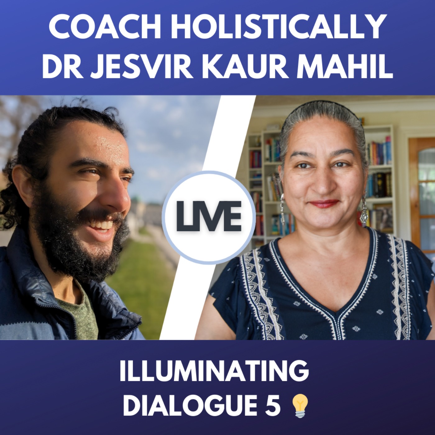 How to Learn and Coach Holistically with Dr Jesvir Kaur Mahil LIVE - Illuminating Dialogues #5 episode artwork