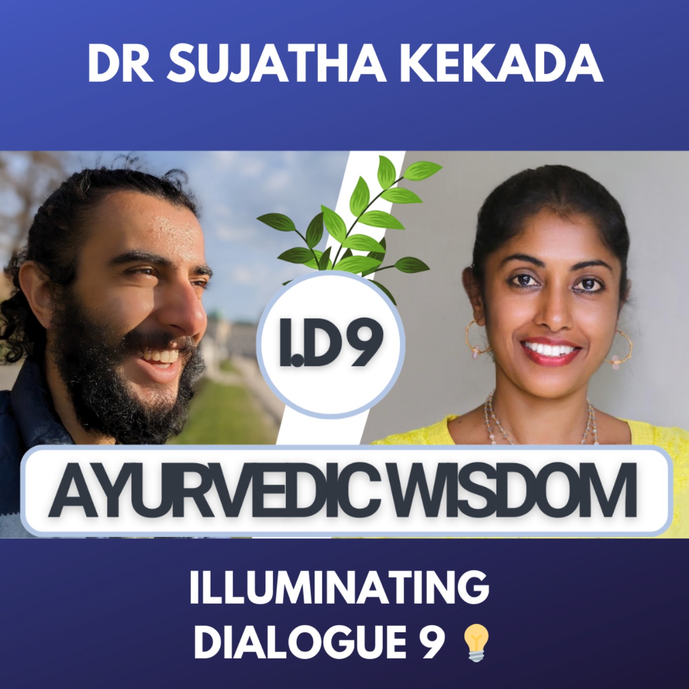 Ayurveda Science of Life with Dr Sujatha Kekada - Illuminating Dialogues #9 💡 episode artwork