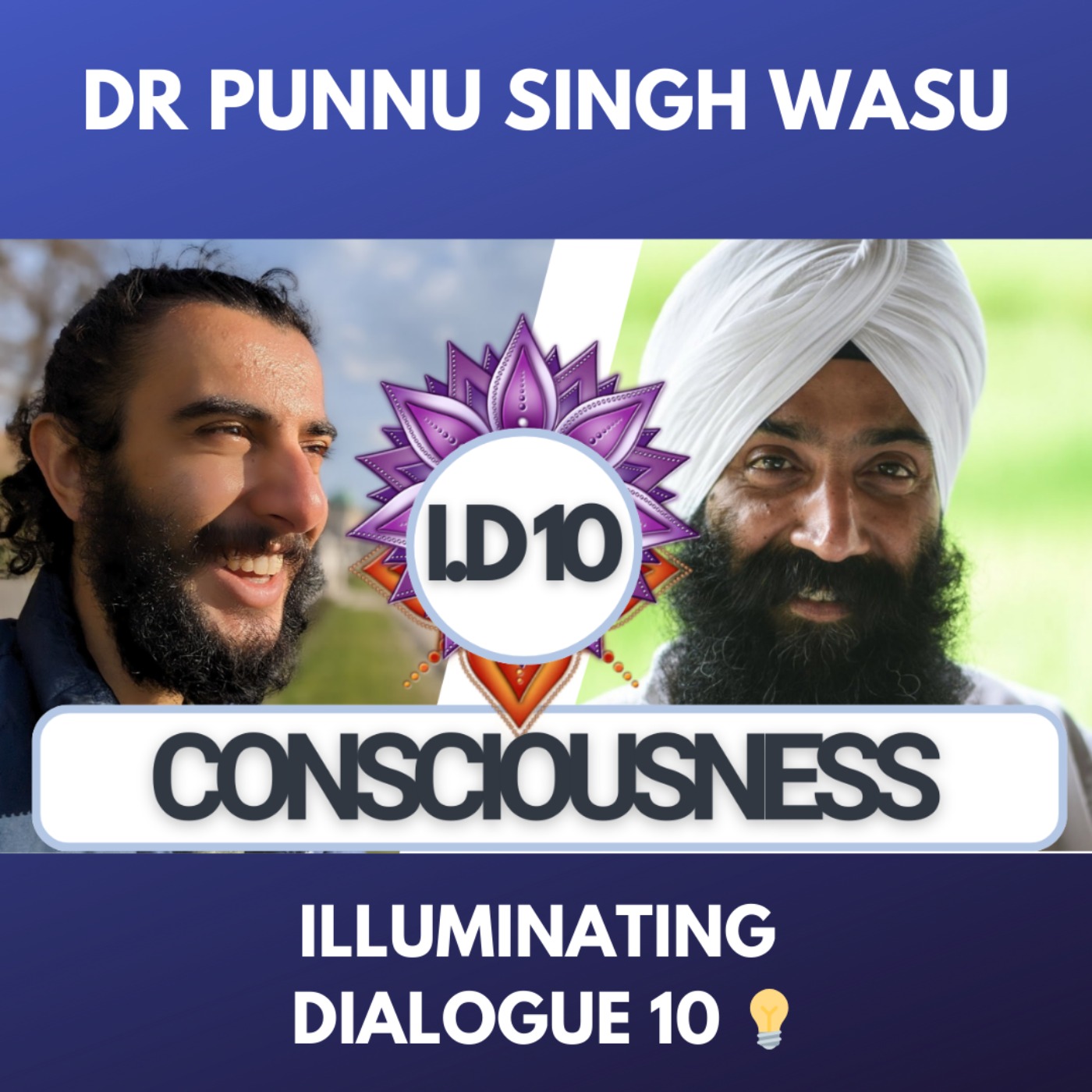 Activate Your Consciousness with Punnu Singh Wasu - Illuminating Dialogues #10 💡 episode artwork