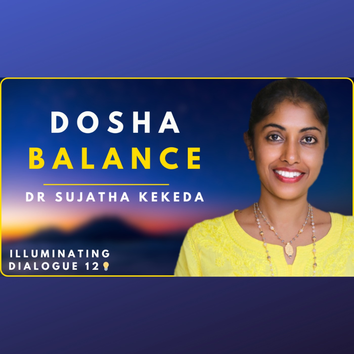 Balance your Dosha - Ayurveda with Dr Sujatha Kekada - Illuminating Dialogues #12 💡 episode artwork
