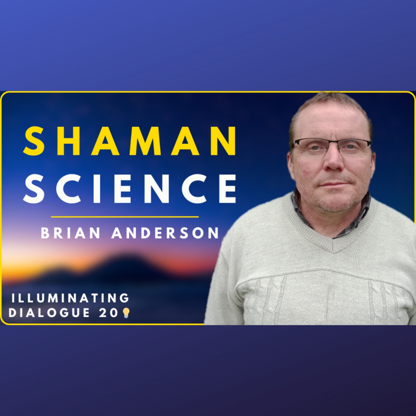 Shamanism: Sacred Science Behind Ancestral Wisdom | Brian Anderson - ID 20💡 episode artwork