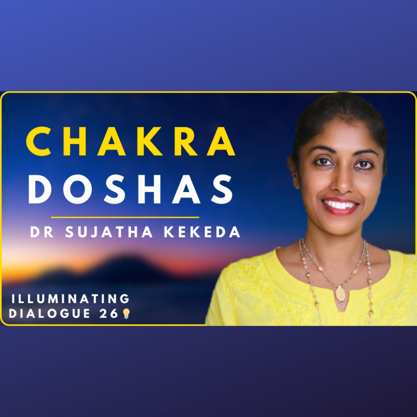 The Chakras Explained: Ancient Yogic Science | Ayurveda with Dr Sujatha Kekeda | ID 26 💡 episode artwork