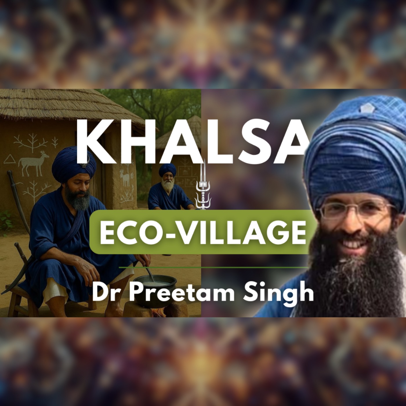 Khalsa Native Village: Ancestral Lifestyle & Gurmat Wisdom from The Elders | Dr Preetam Singh 💡 episode artwork